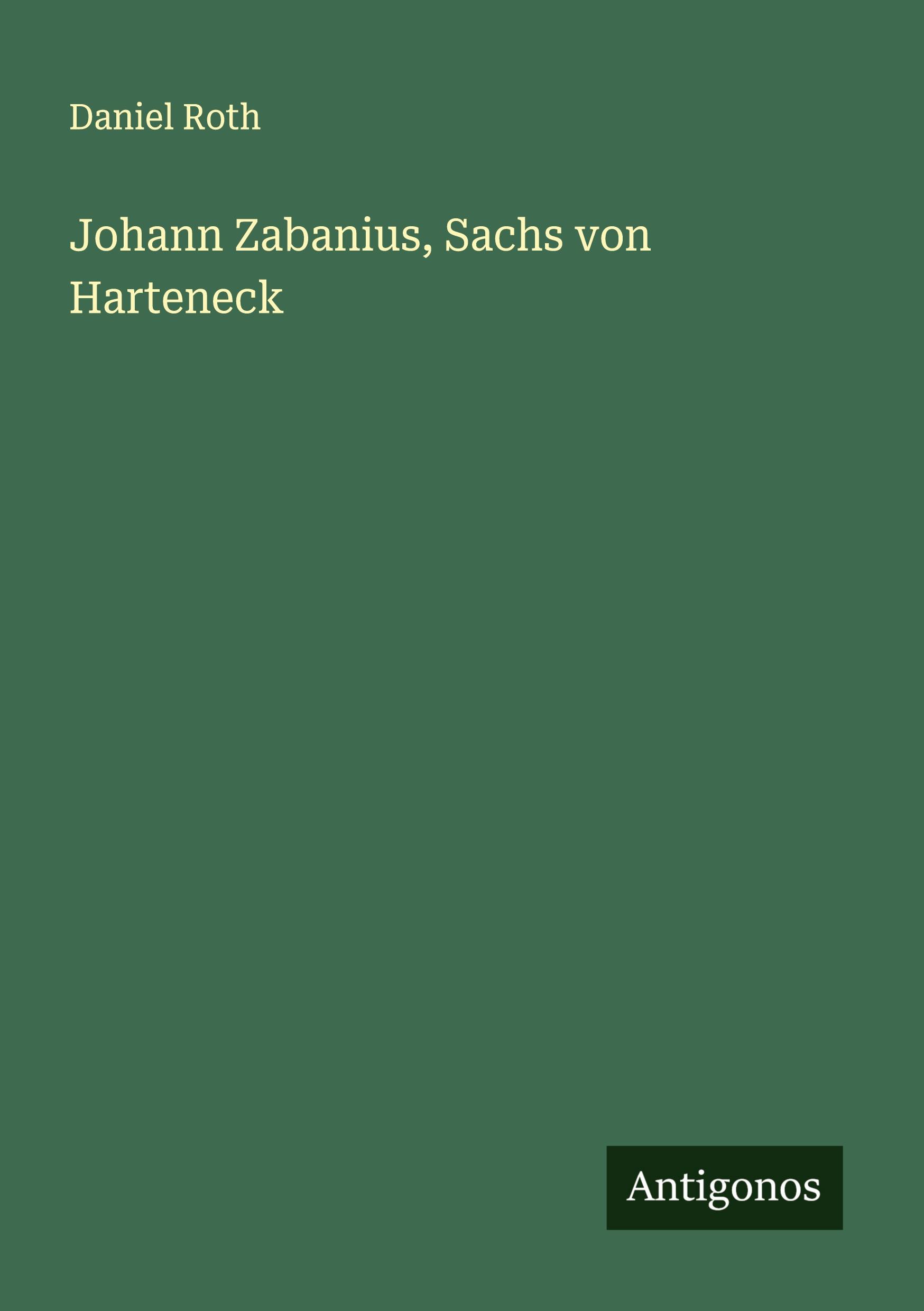 Vorderes Coverbild Johann Zabanius, Sachs von Harteneck