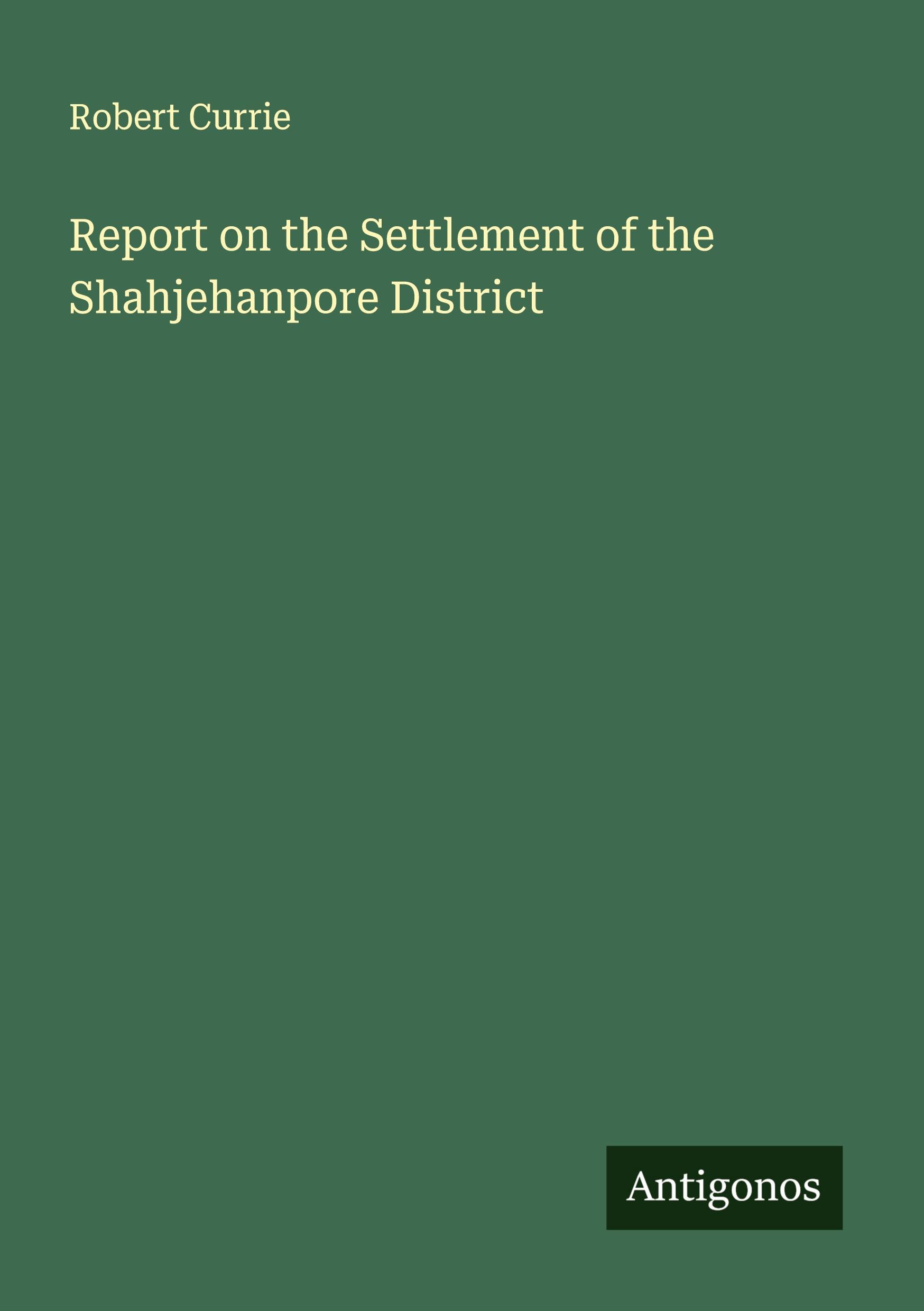 Vorderes Coverbild Report on the Settlement of the Shahjehanpore District