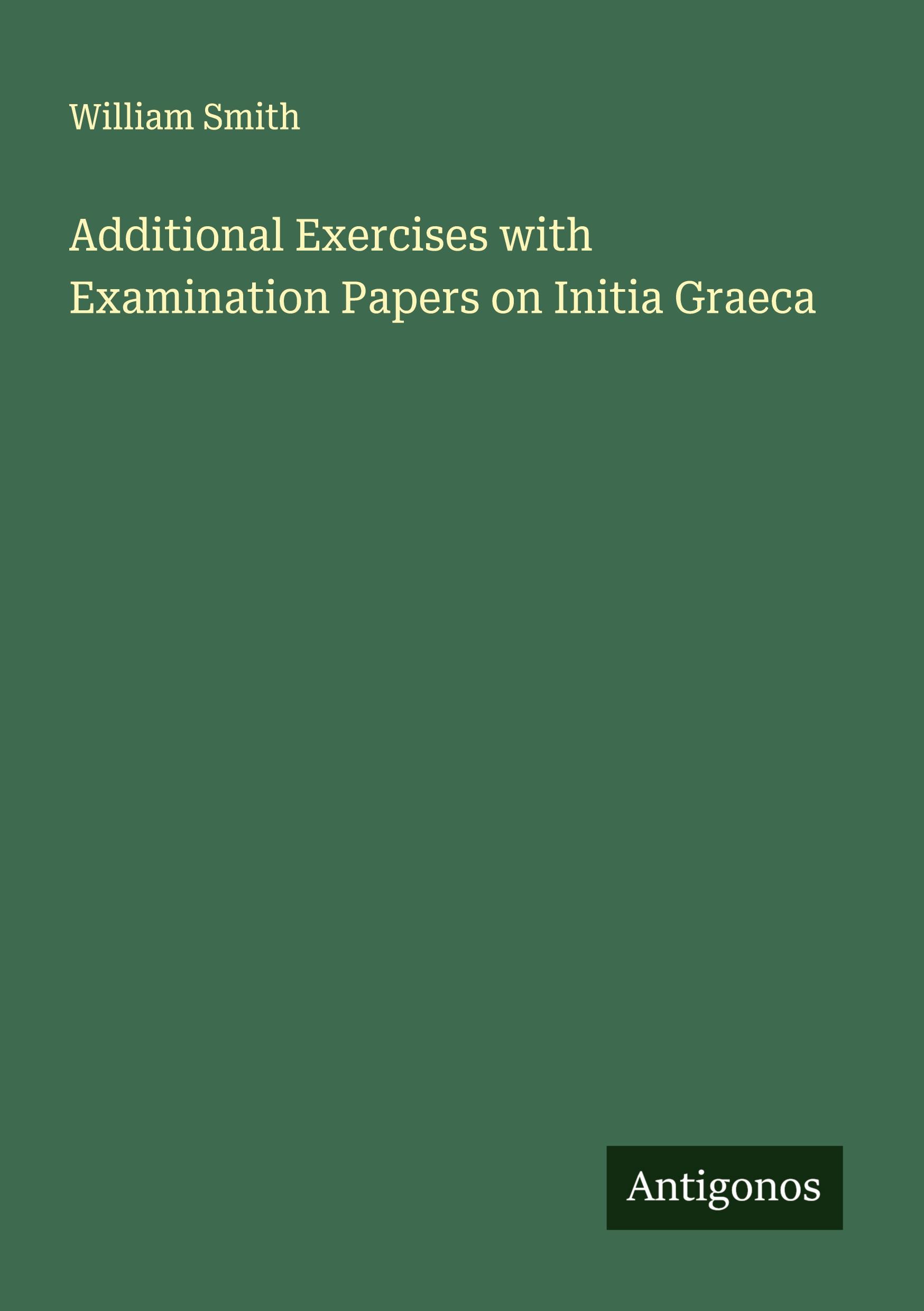 Vorderes Coverbild Additional Exercises with Examination Papers on Initia Graeca