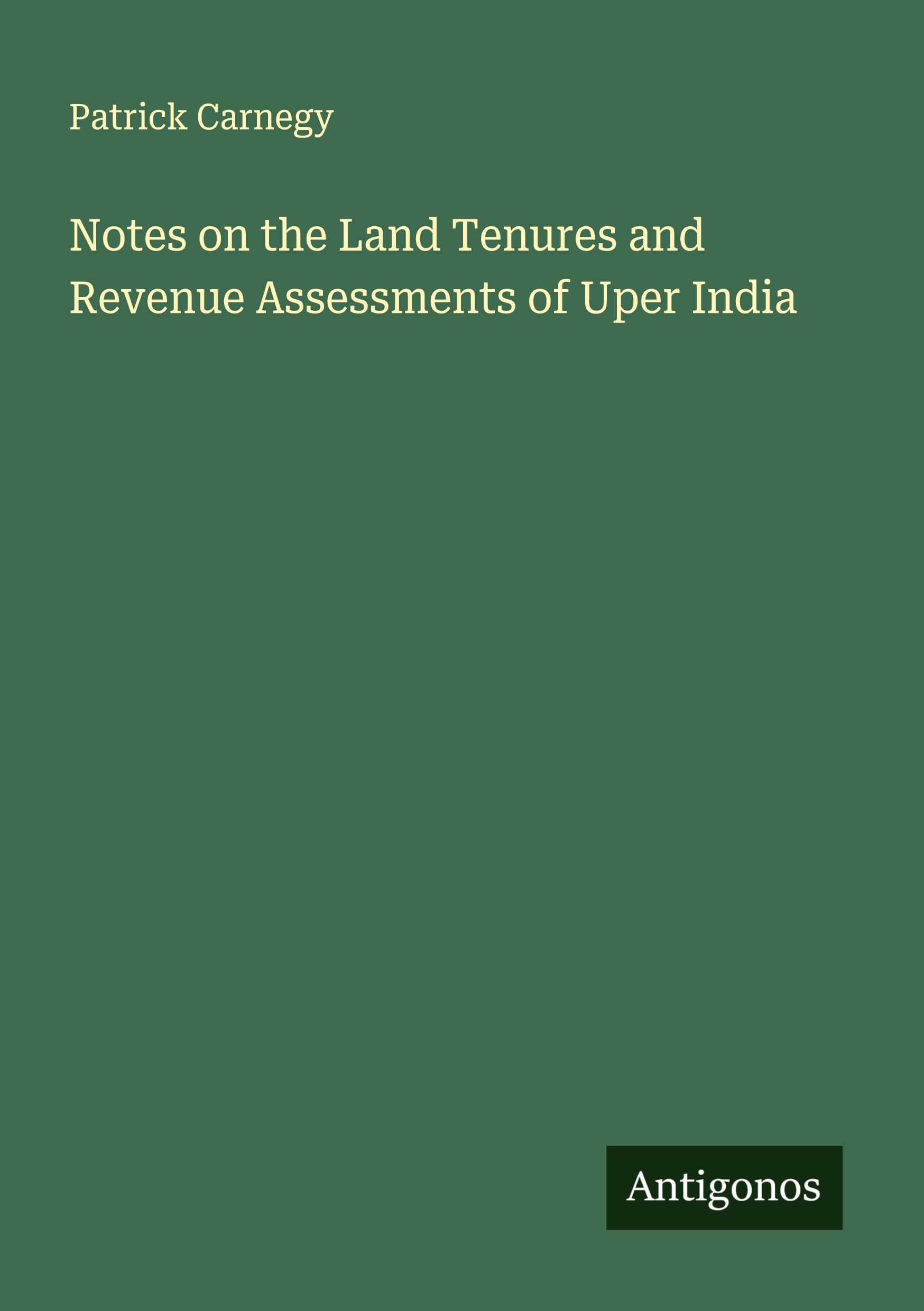 Vorderes Coverbild Notes on the Land Tenures and Revenue Assessments of Uper India