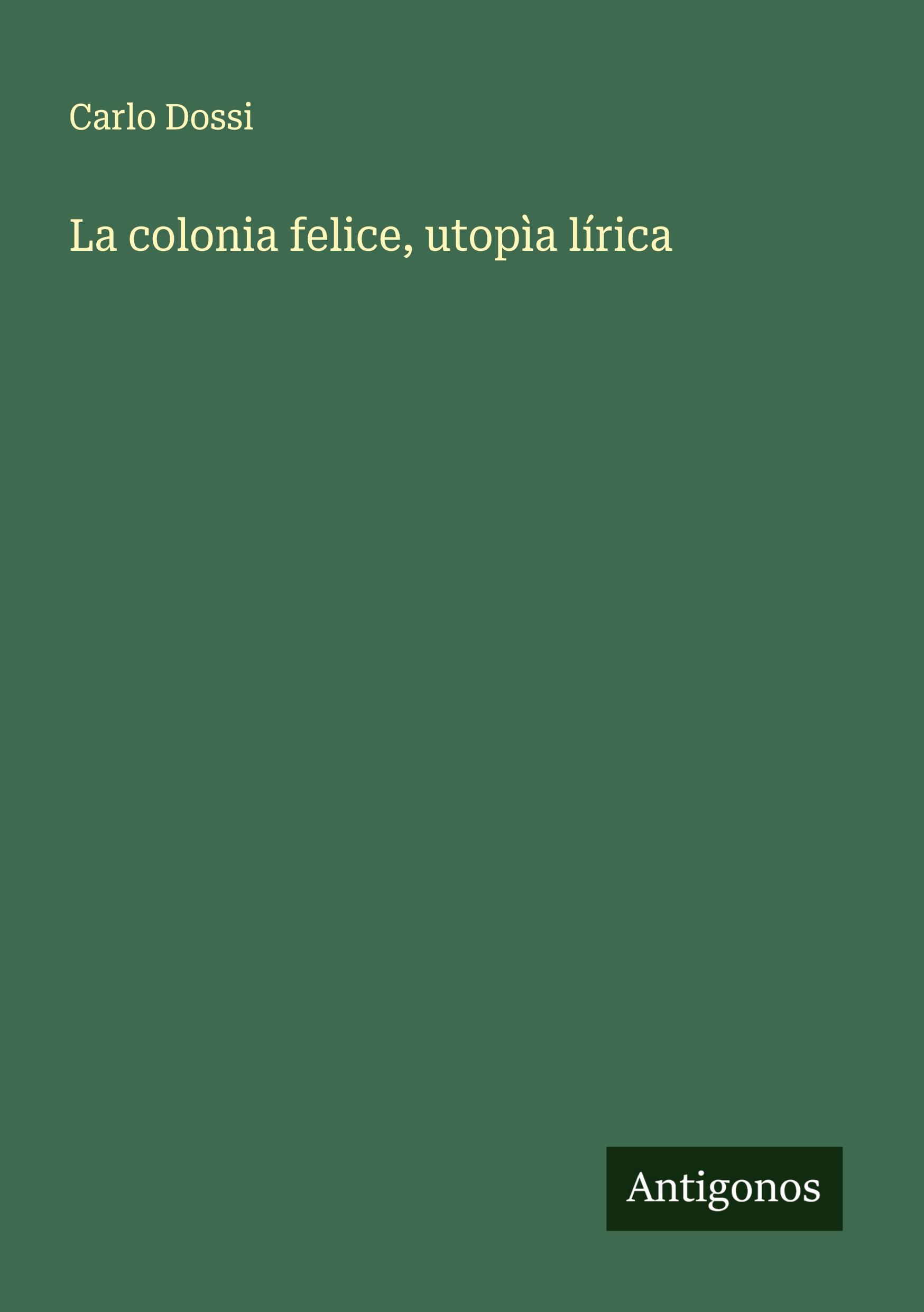 Vorderes Coverbild La colonia felice, utopìa lírica