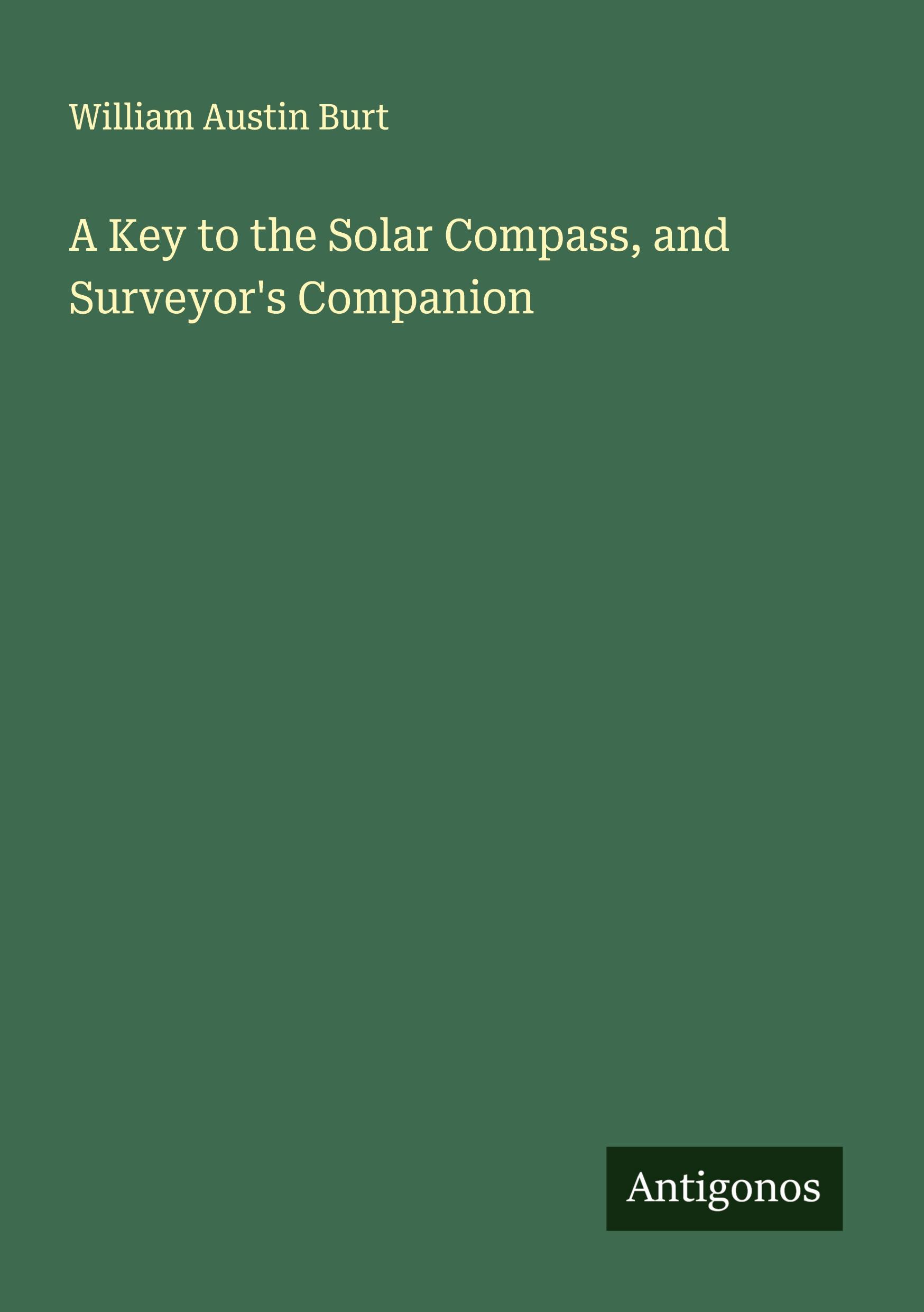 Vorderes Coverbild A Key to the Solar Compass, and Surveyor's Companion