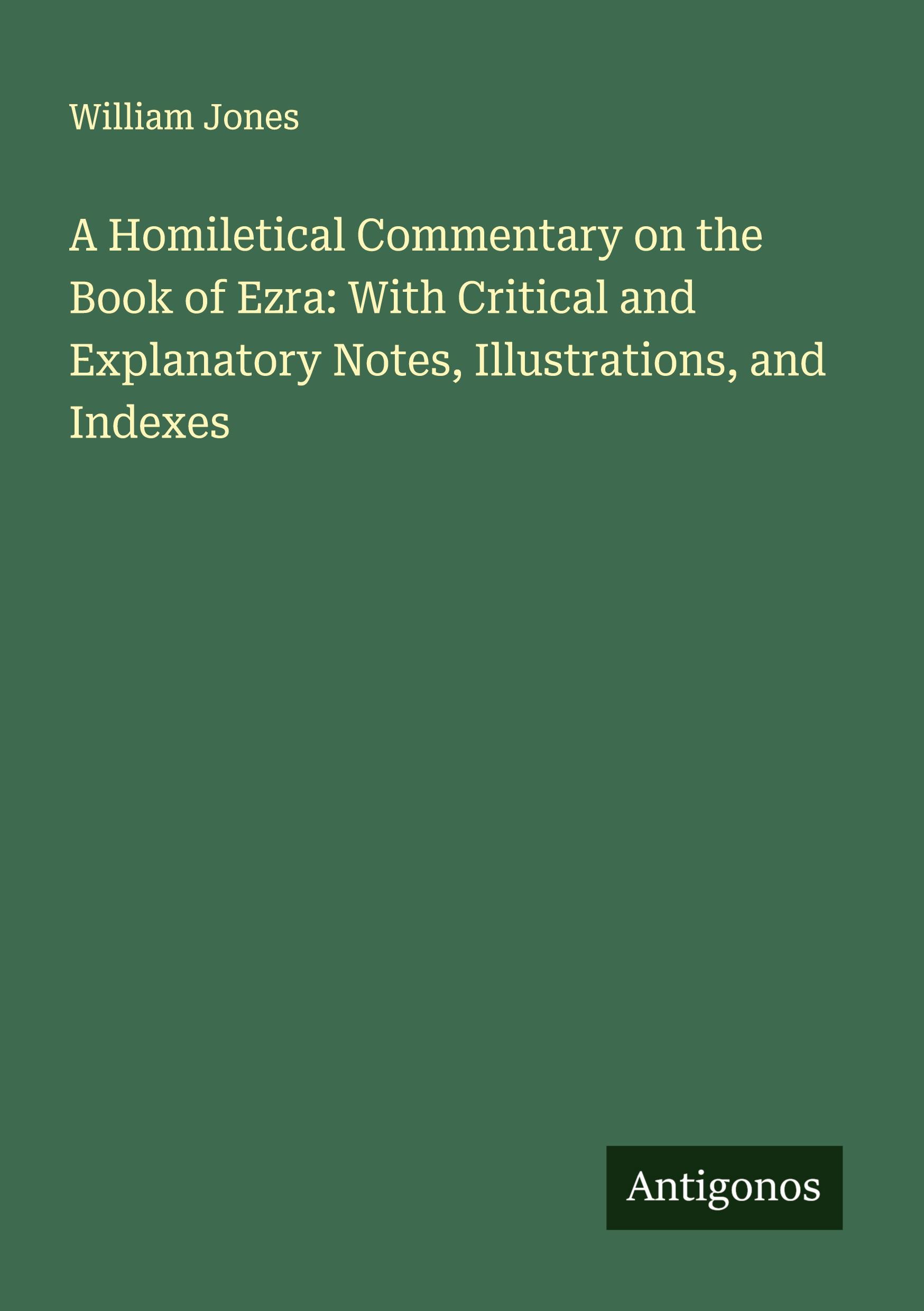 Vorderes Coverbild A Homiletical Commentary on the Book of Ezra: With Critical and Explanatory Notes, Illustrations, and Indexes