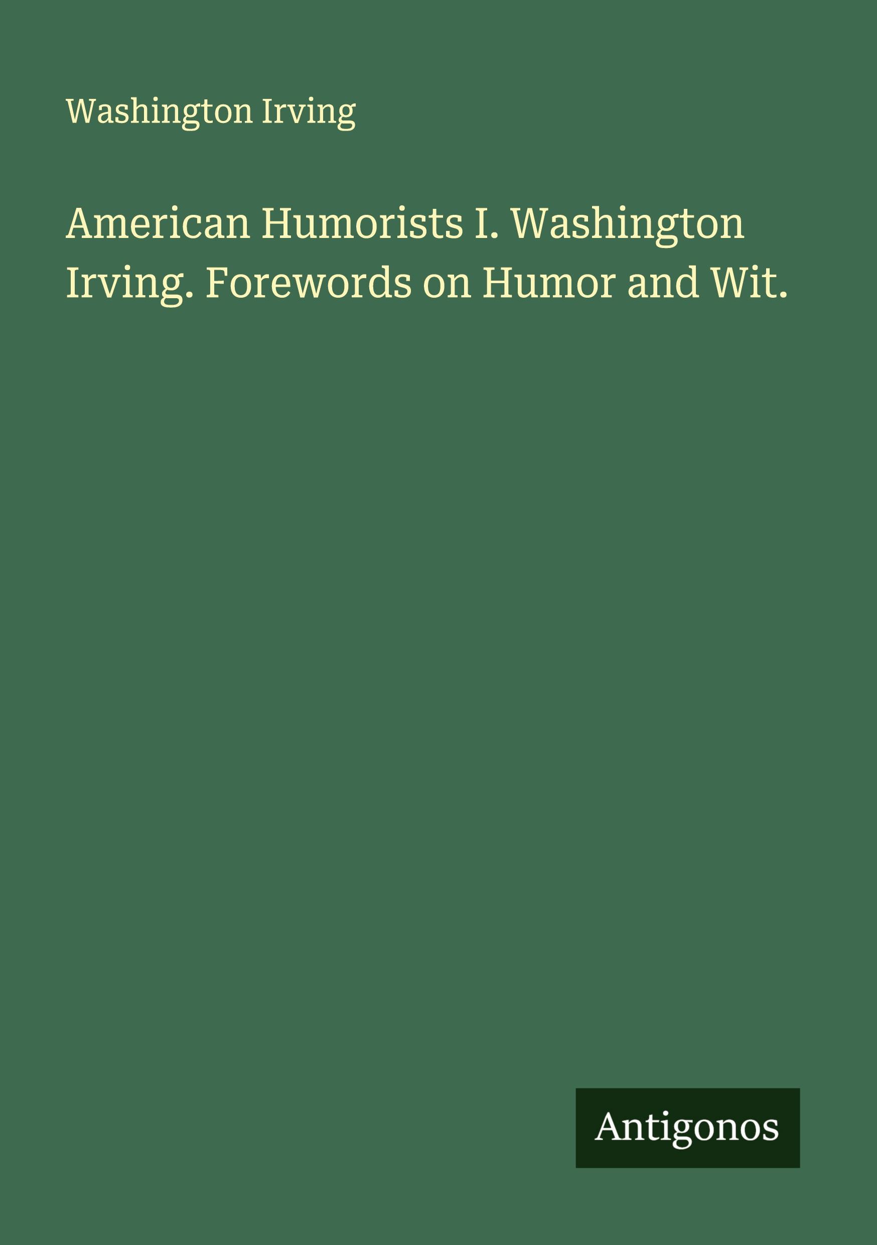 Vorderes Coverbild American Humorists I. Washington Irving. Forewords on Humor and Wit.
