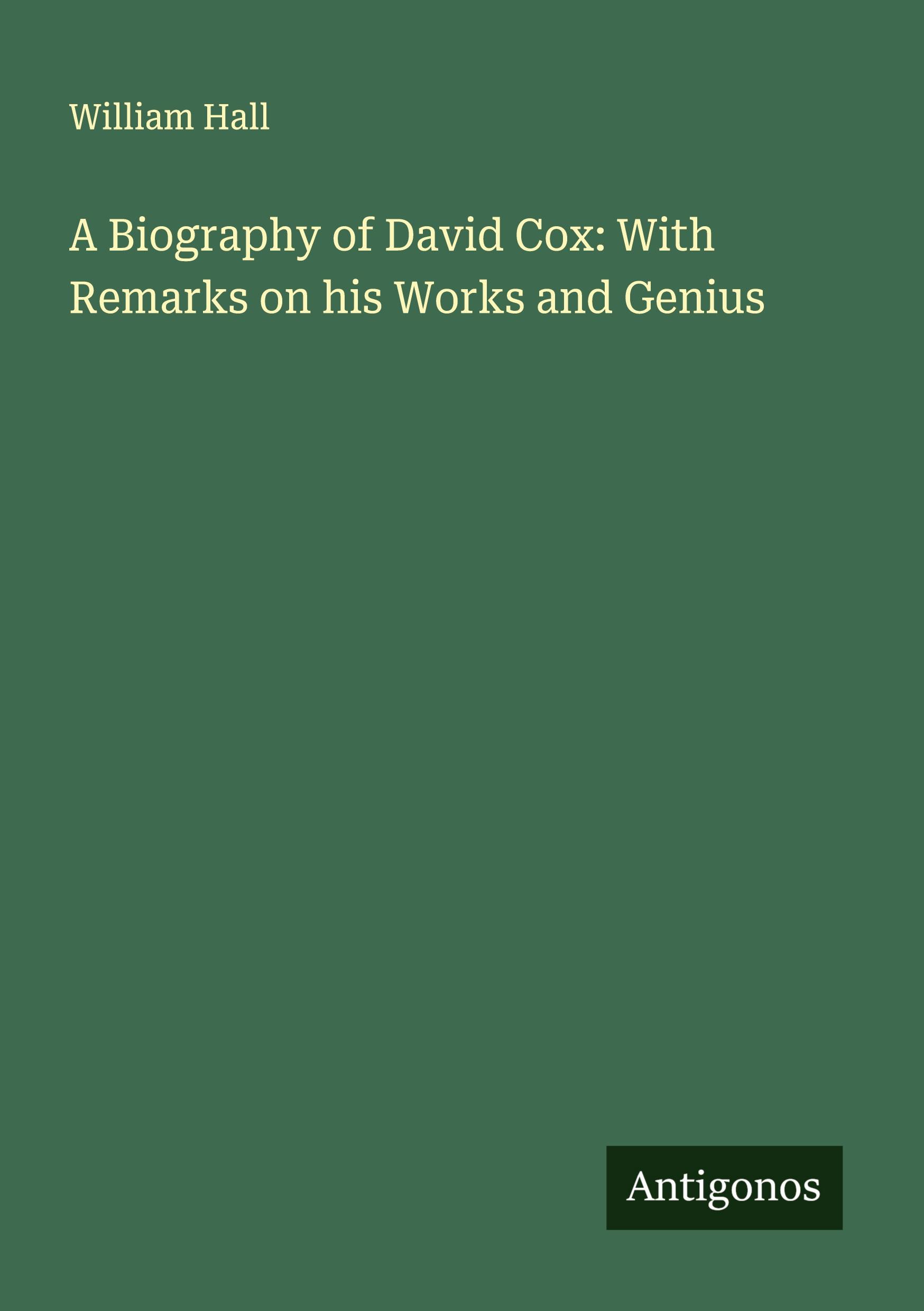 Vorderes Coverbild A Biography of David Cox: With Remarks on his Works and Genius