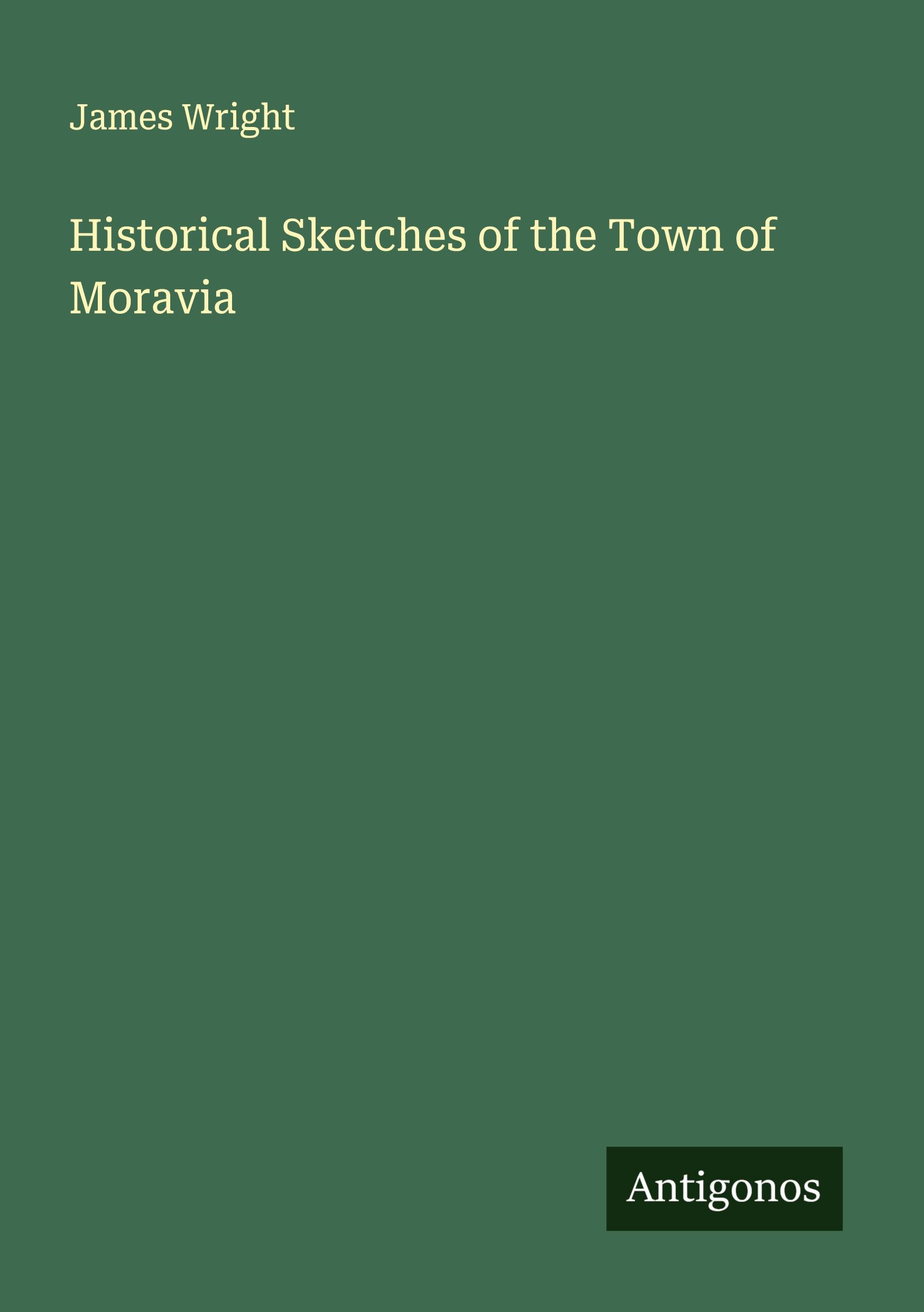 Vorderes Coverbild Historical Sketches of the Town of Moravia