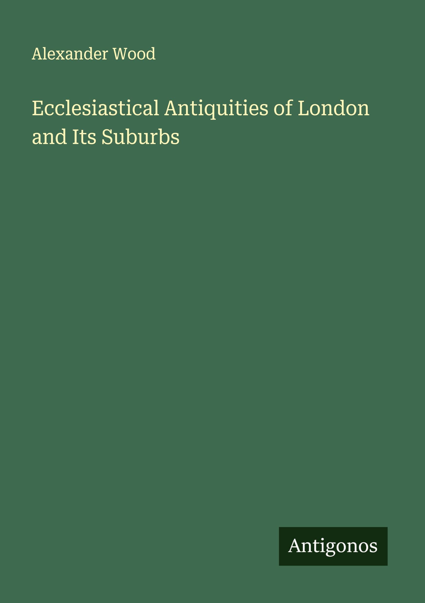 Vorderes Coverbild Ecclesiastical Antiquities of London and Its Suburbs