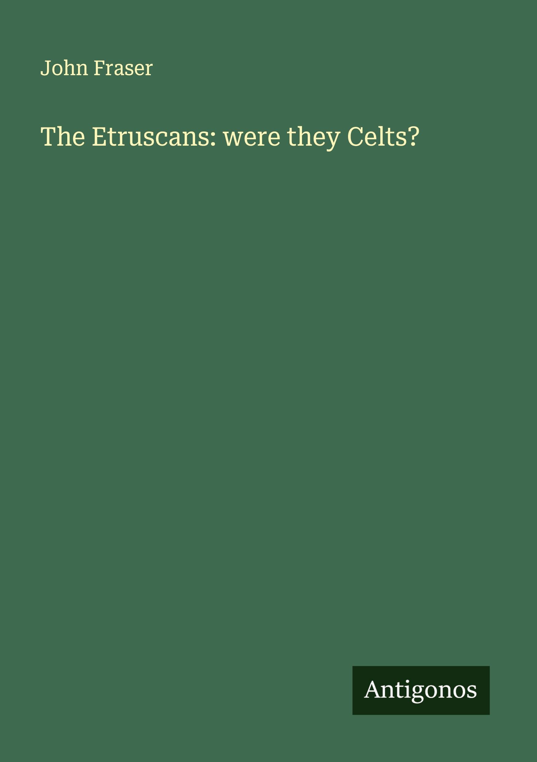 Vorderes Coverbild The Etruscans: were they Celts?