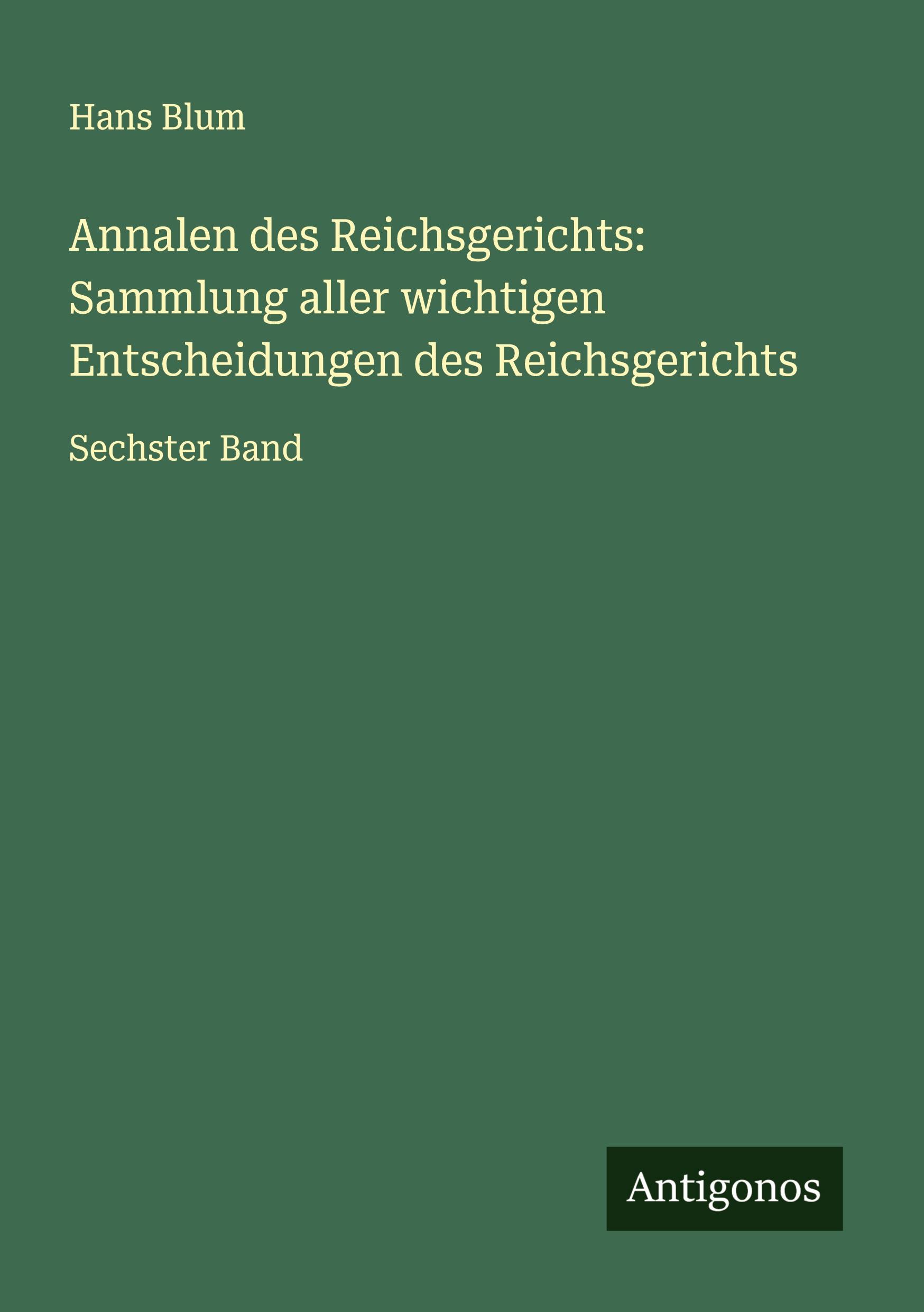 Vorderes Coverbild Annalen des Reichsgerichts: Sammlung aller wichtigen Entscheidungen des Reichsgerichts