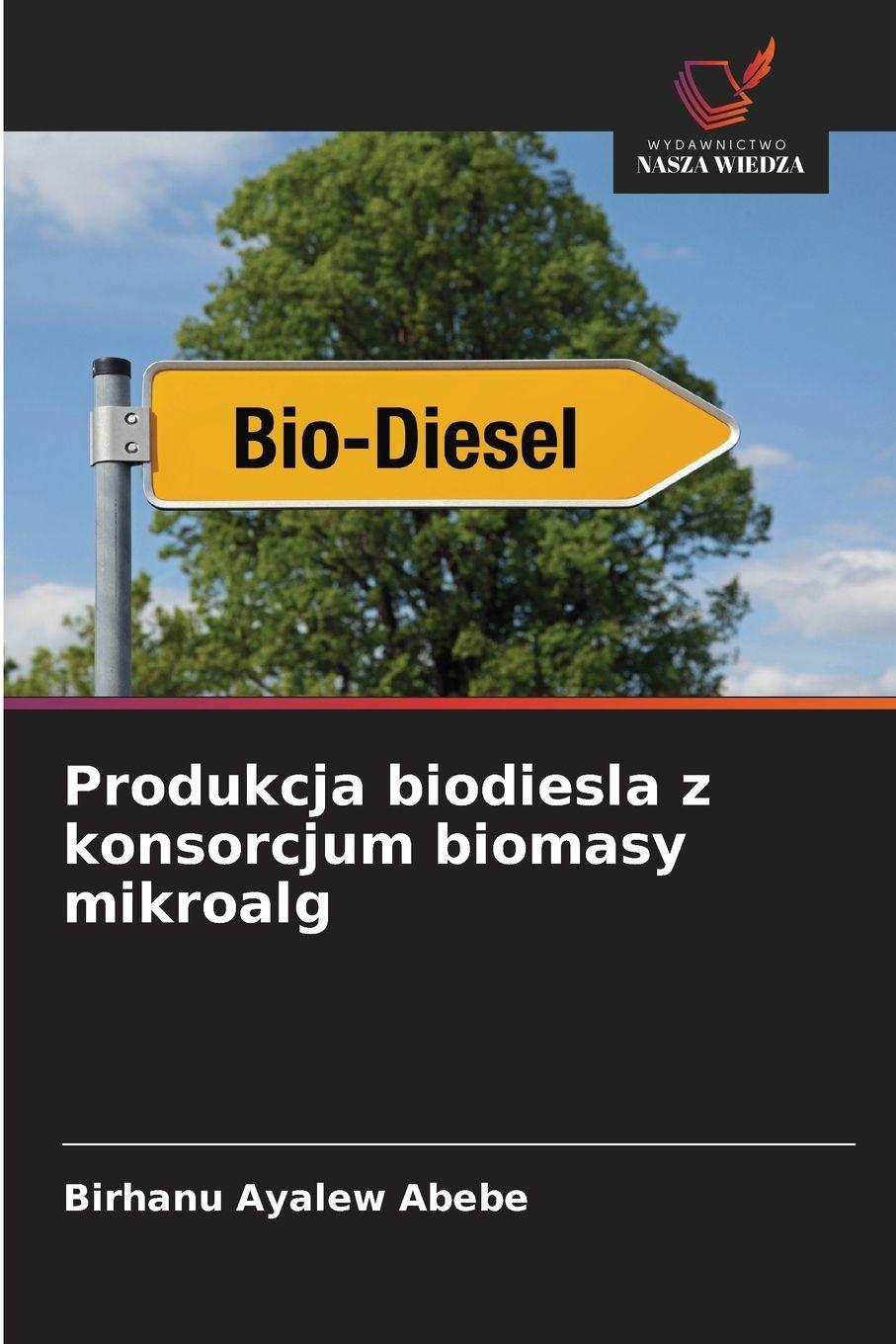 Vorderes Coverbild Produkcja biodiesla z konsorcjum biomasy mikroalg