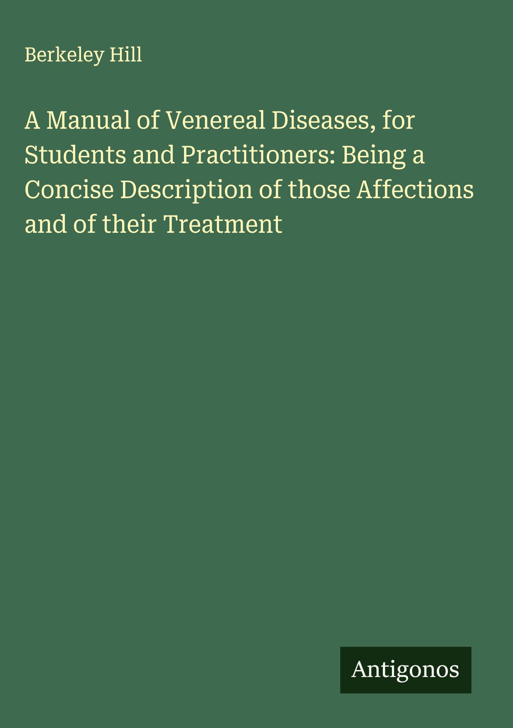 Vorderes Coverbild A Manual of Venereal Diseases, for Students and Practitioners: Being a Concise Description of those Affections and of their Treatment