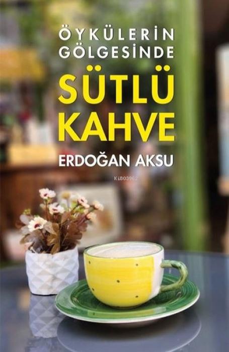 Vorderes Coverbild Öykülerin Gölgesinde Sütlü Kahve