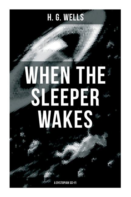 Vorderes Coverbild When the Sleeper Wakes (A Dystopian Sci-Fi)