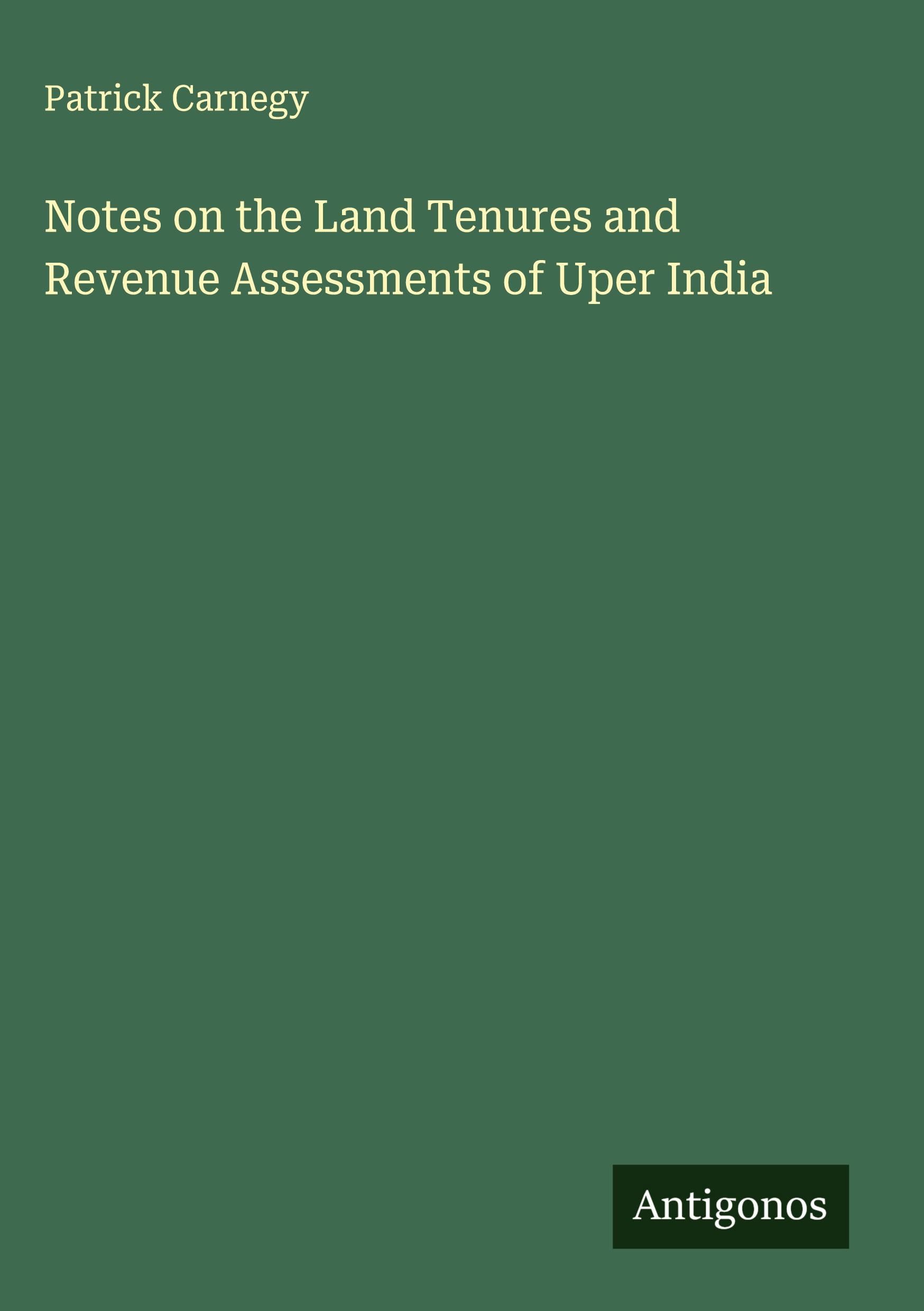 Vorderes Coverbild Notes on the Land Tenures and Revenue Assessments of Uper India
