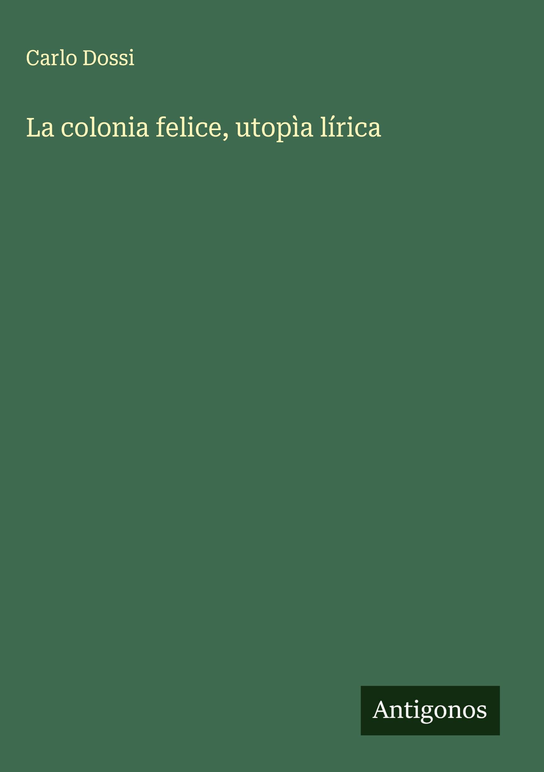 Vorderes Coverbild La colonia felice, utopìa lírica
