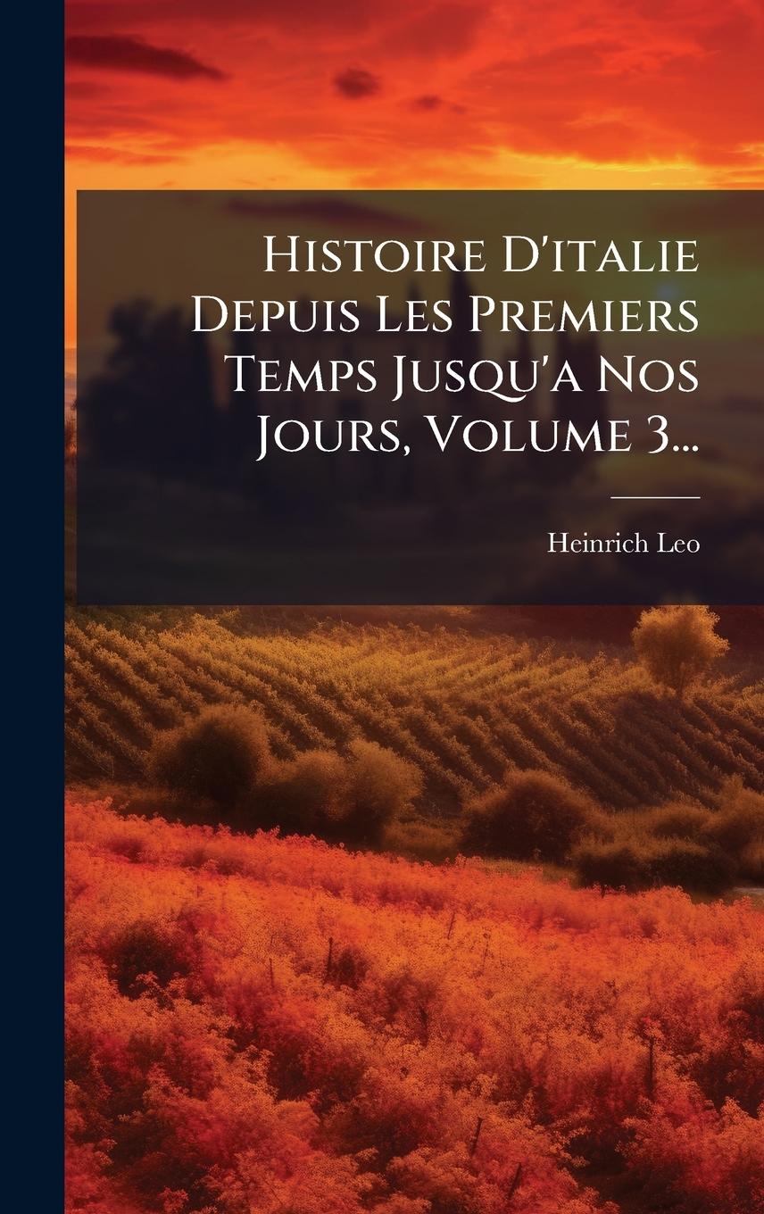 Vorderes Coverbild Histoire D'italie Depuis Les Premiers Temps Jusqu'a Nos Jours, Volume 3...
