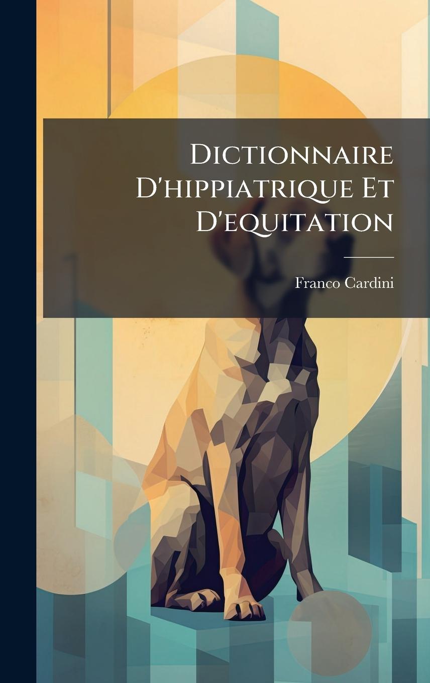 Vorderes Coverbild Dictionnaire D'hippiatrique Et D'equitation