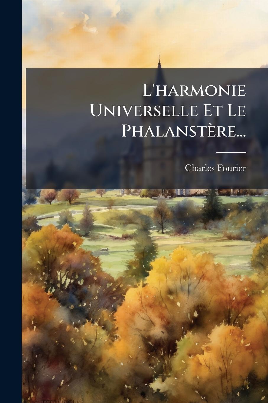 Vorderes Coverbild L'harmonie Universelle Et Le Phalanstère...