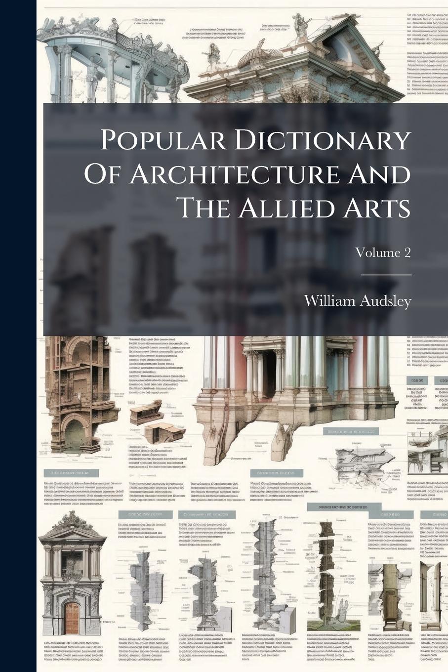 Vorderes Coverbild Popular Dictionary Of Architecture And The Allied Arts
