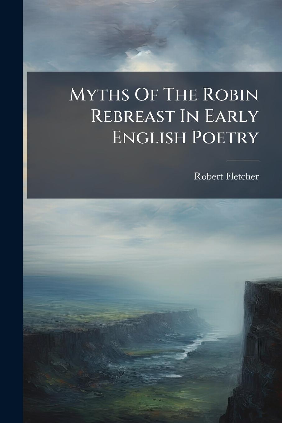 Vorderes Coverbild Myths Of The Robin Rebreast In Early English Poetry