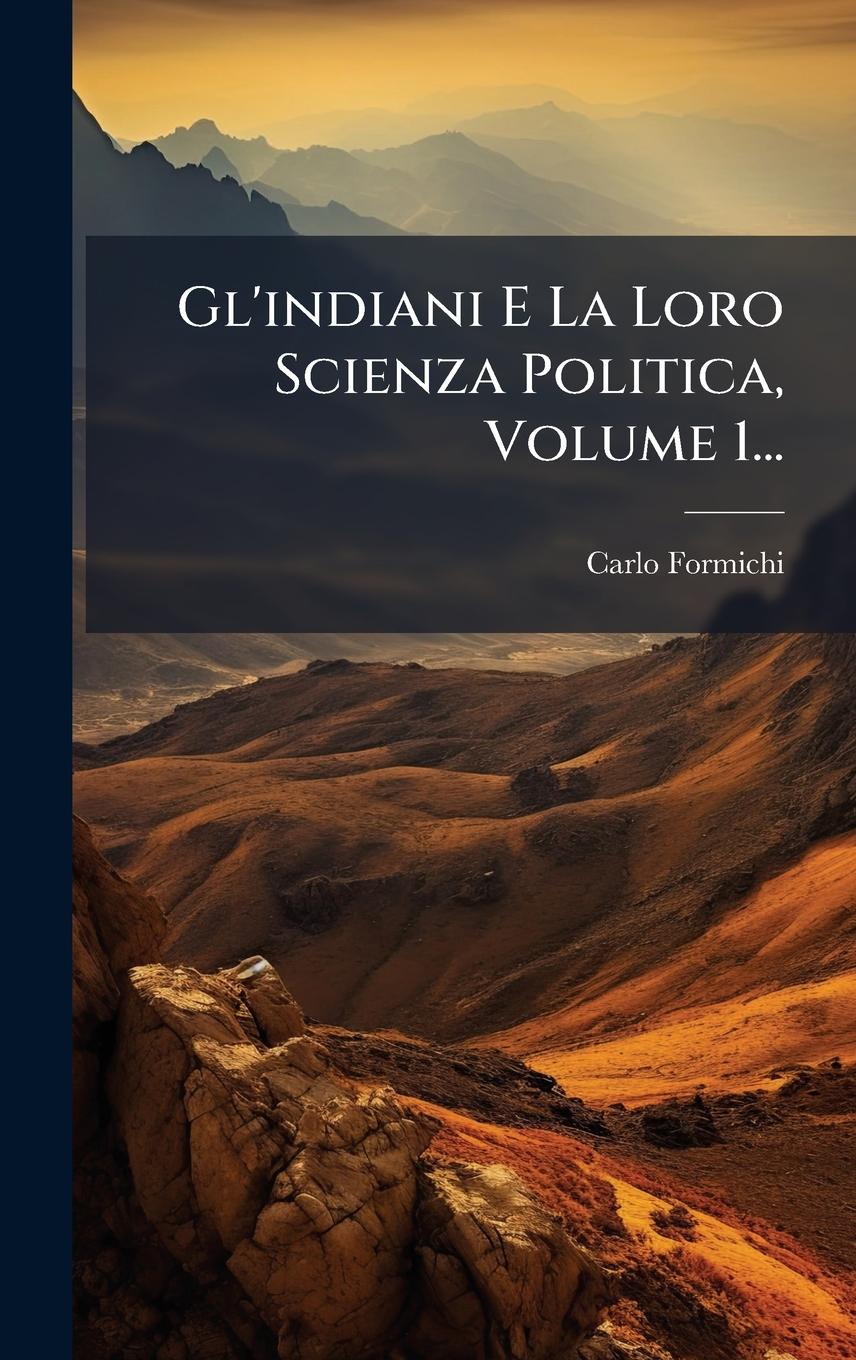 Vorderes Coverbild Gl'indiani E La Loro Scienza Politica, Volume 1...
