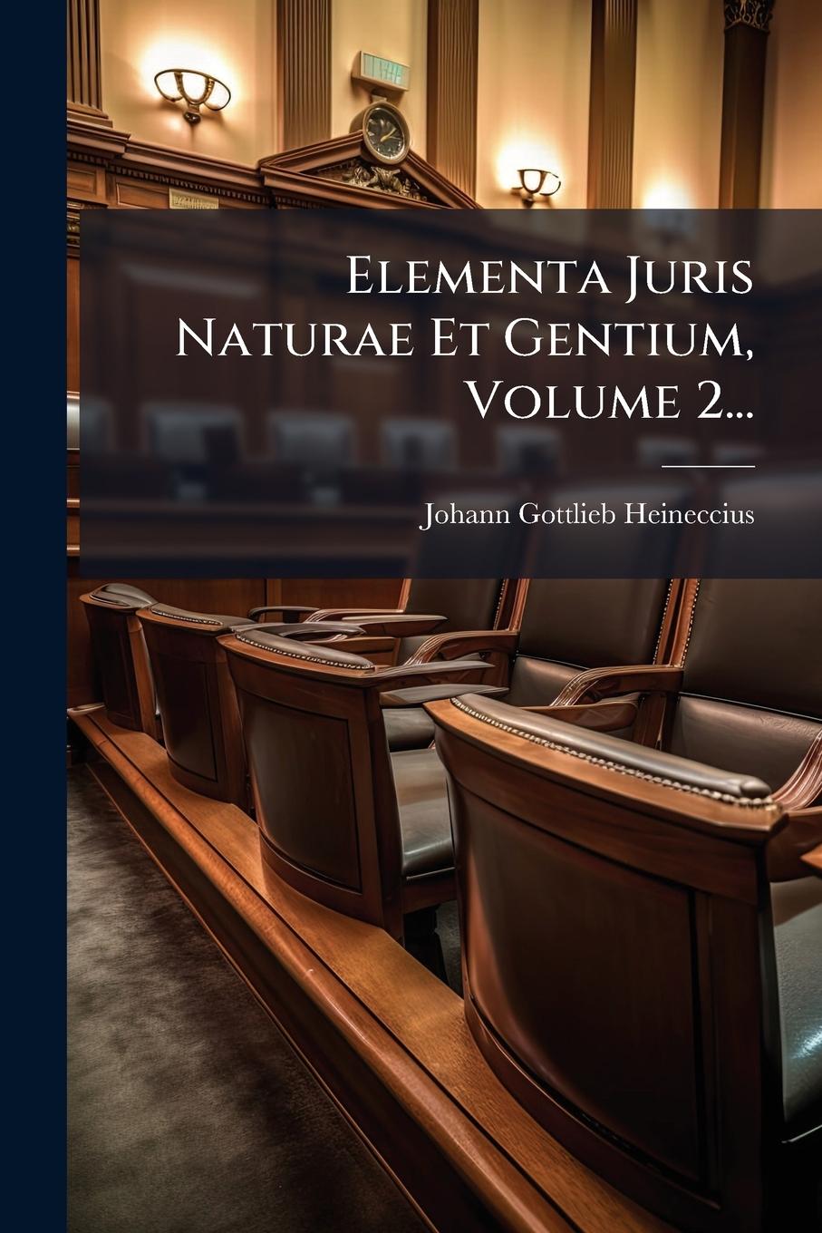 Vorderes Coverbild Elementa Juris Naturae Et Gentium, Volume 2...