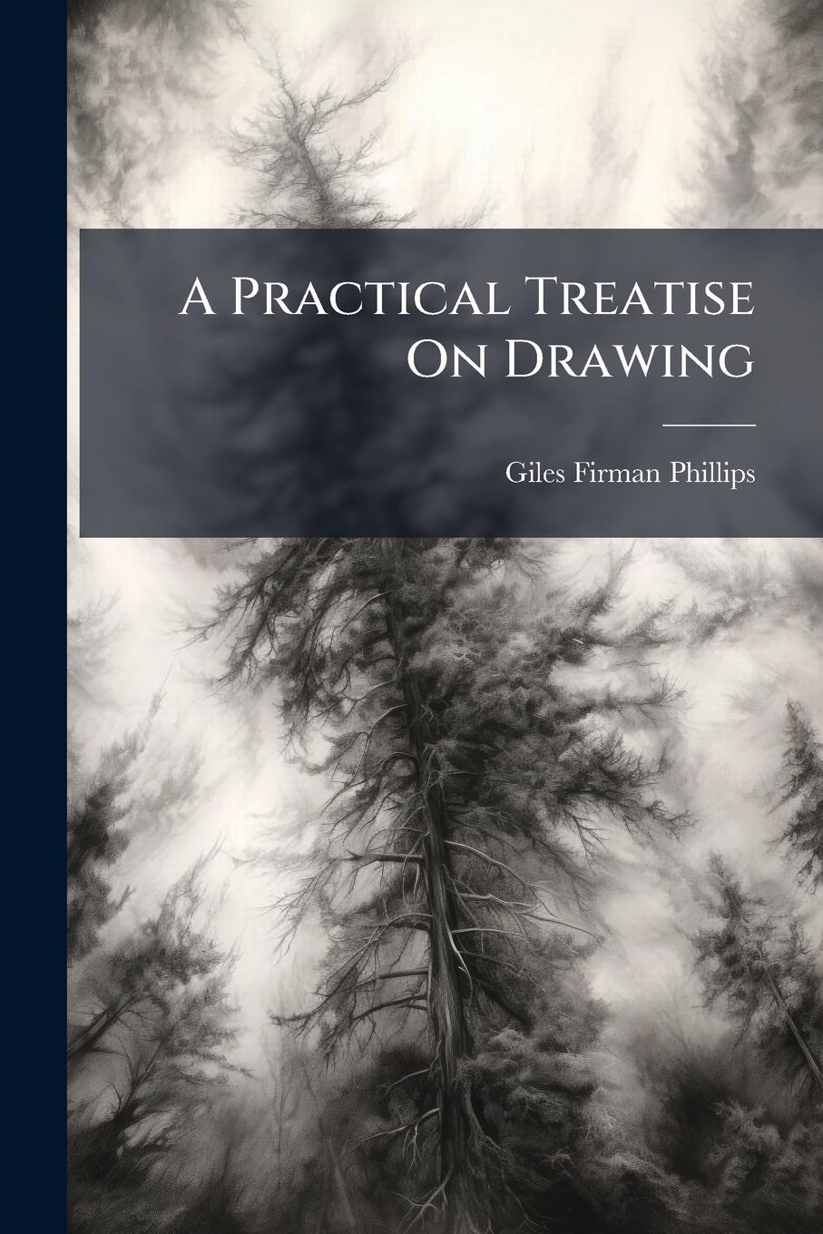 Vorderes Coverbild A Practical Treatise On Drawing