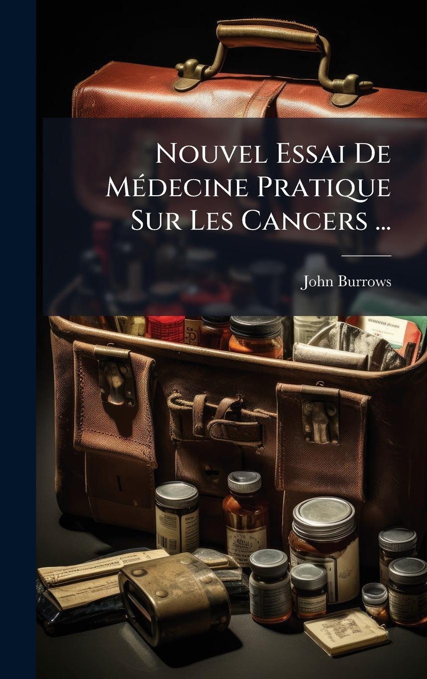 Vorderes Coverbild Nouvel Essai De MÃ(c)decine Pratique Sur Les Cancers ...