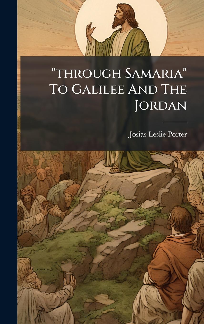 Vorderes Coverbild "through Samaria" To Galilee And The Jordan