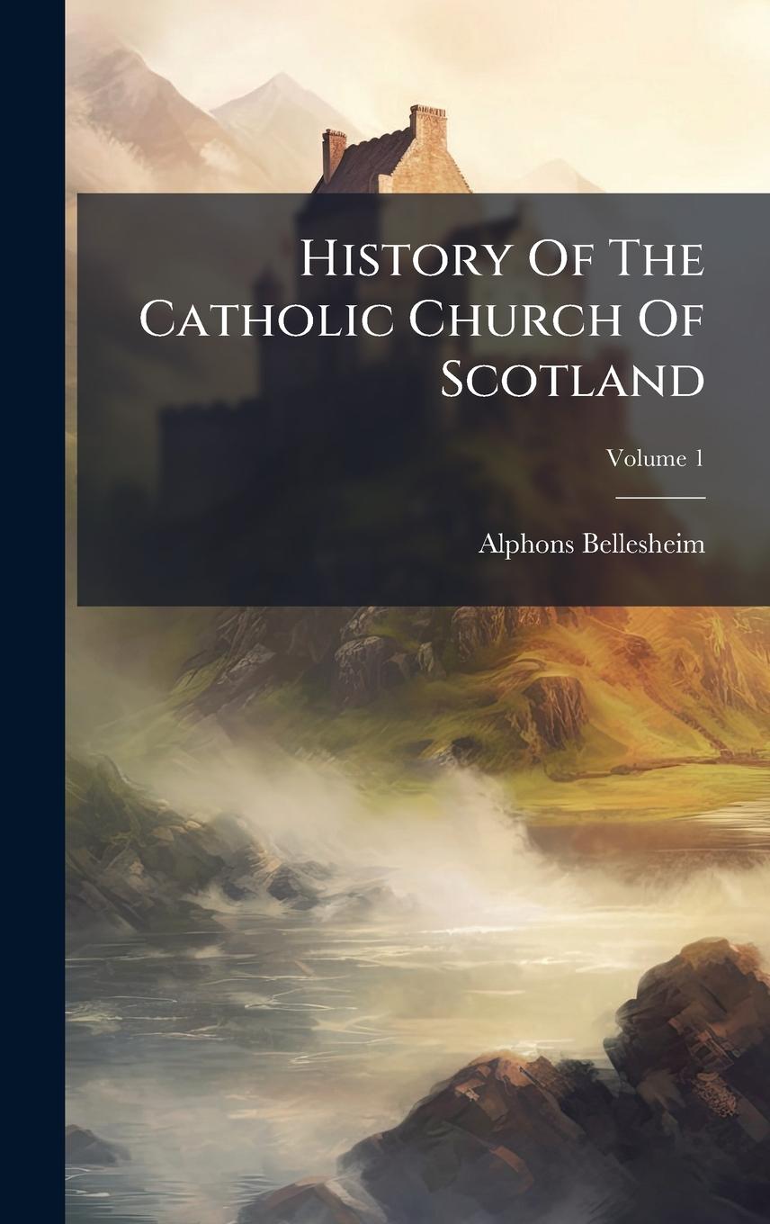 Vorderes Coverbild History Of The Catholic Church Of Scotland