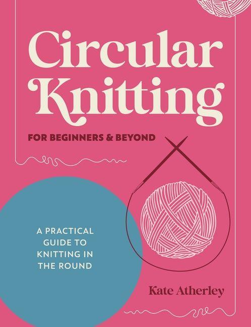 Vorderes Coverbild Circular Knitting for Beginners & Beyond