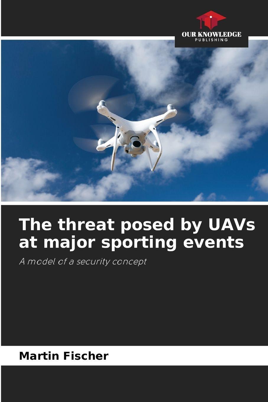 Vorderes Coverbild The threat posed by UAVs at major sporting events