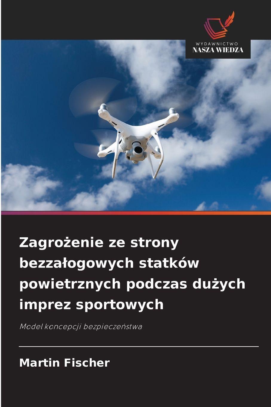 Vorderes Coverbild Zagro¿enie ze strony bezza¿ogowych statków powietrznych podczas du¿ych imprez sportowych