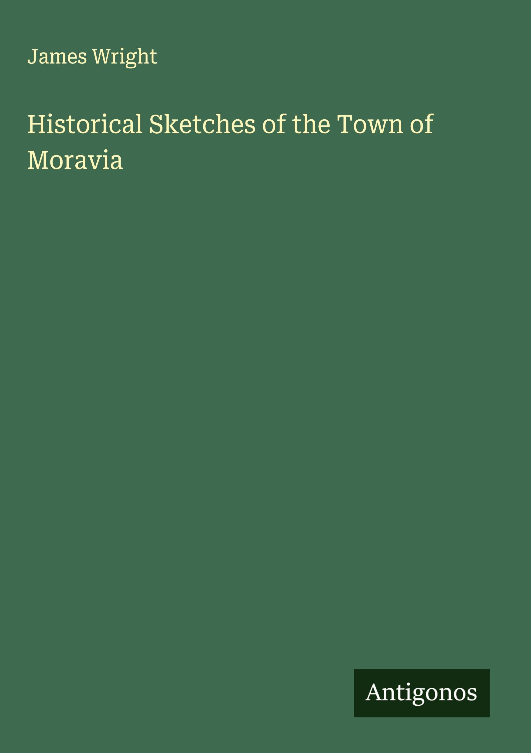 Vorderes Coverbild Historical Sketches of the Town of Moravia