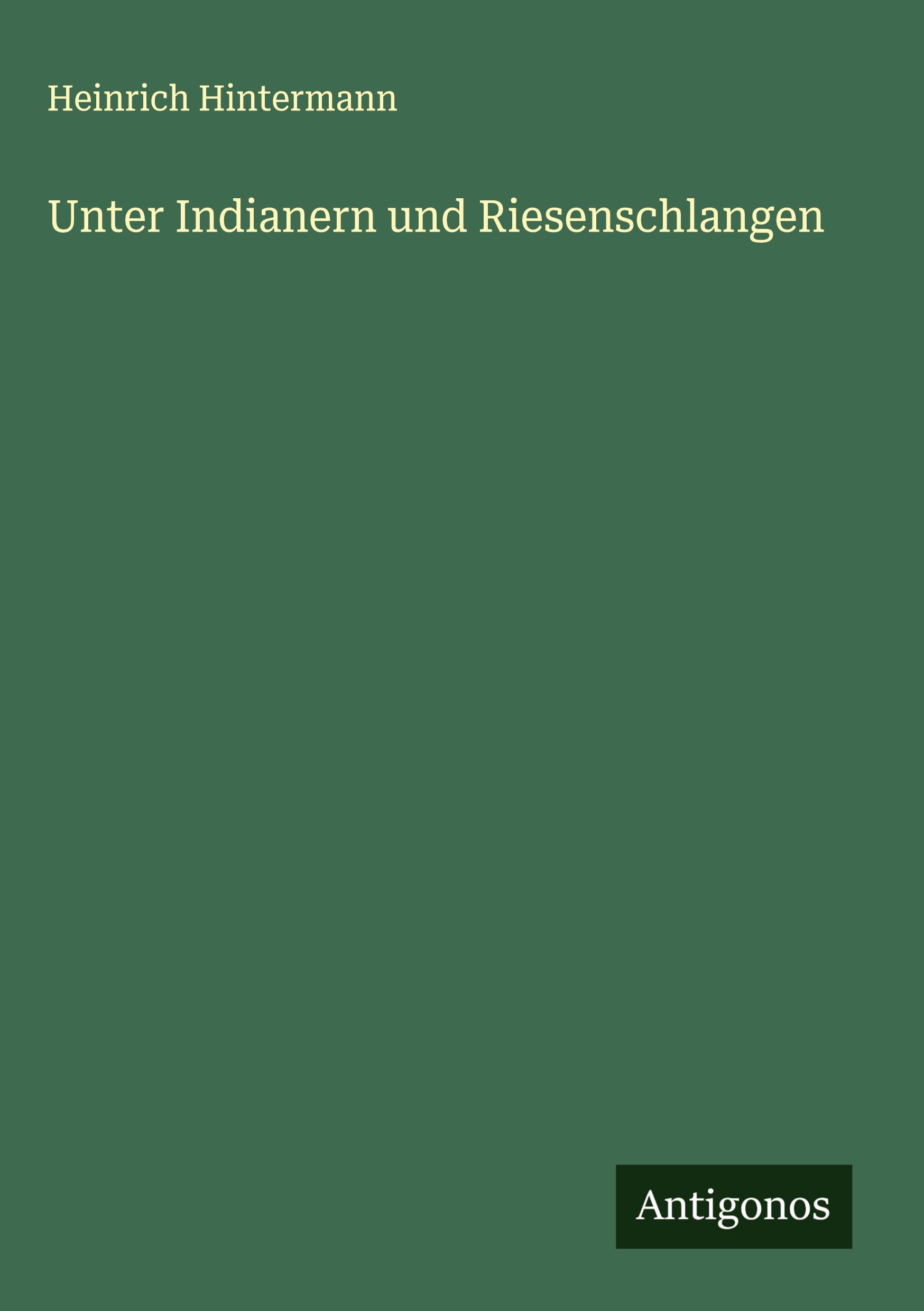 Vorderes Coverbild Unter Indianern und Riesenschlangen