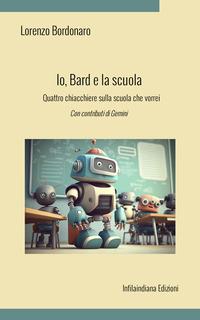 Vorderes Coverbild Io, Bard e la scuola. Quattro chiacchiere sulla scuola che vorrei