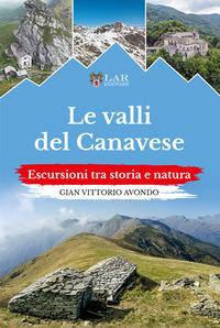 Vorderes Coverbild Le valli del Canavese. Escursioni tra storia e natura