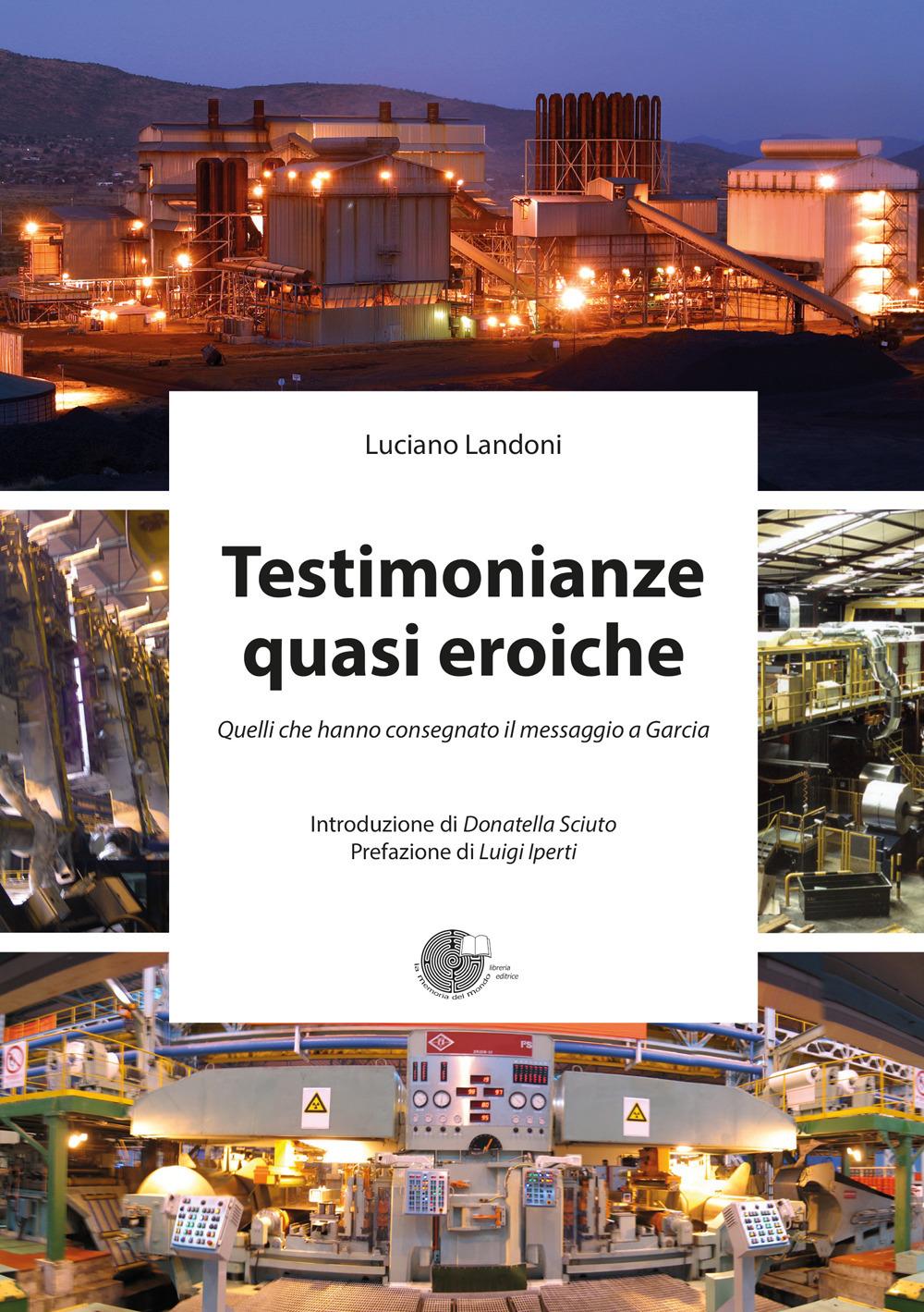 Vorderes Coverbild Testimonianze quasi eroiche. Quelli che hanno consegnato il messaggio a Garcia