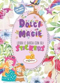 Vorderes Coverbild Dolci magie. Leggi e gioca con gli stickers