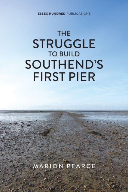 Vorderes Coverbild The Struggle to Build Southend's First Pier