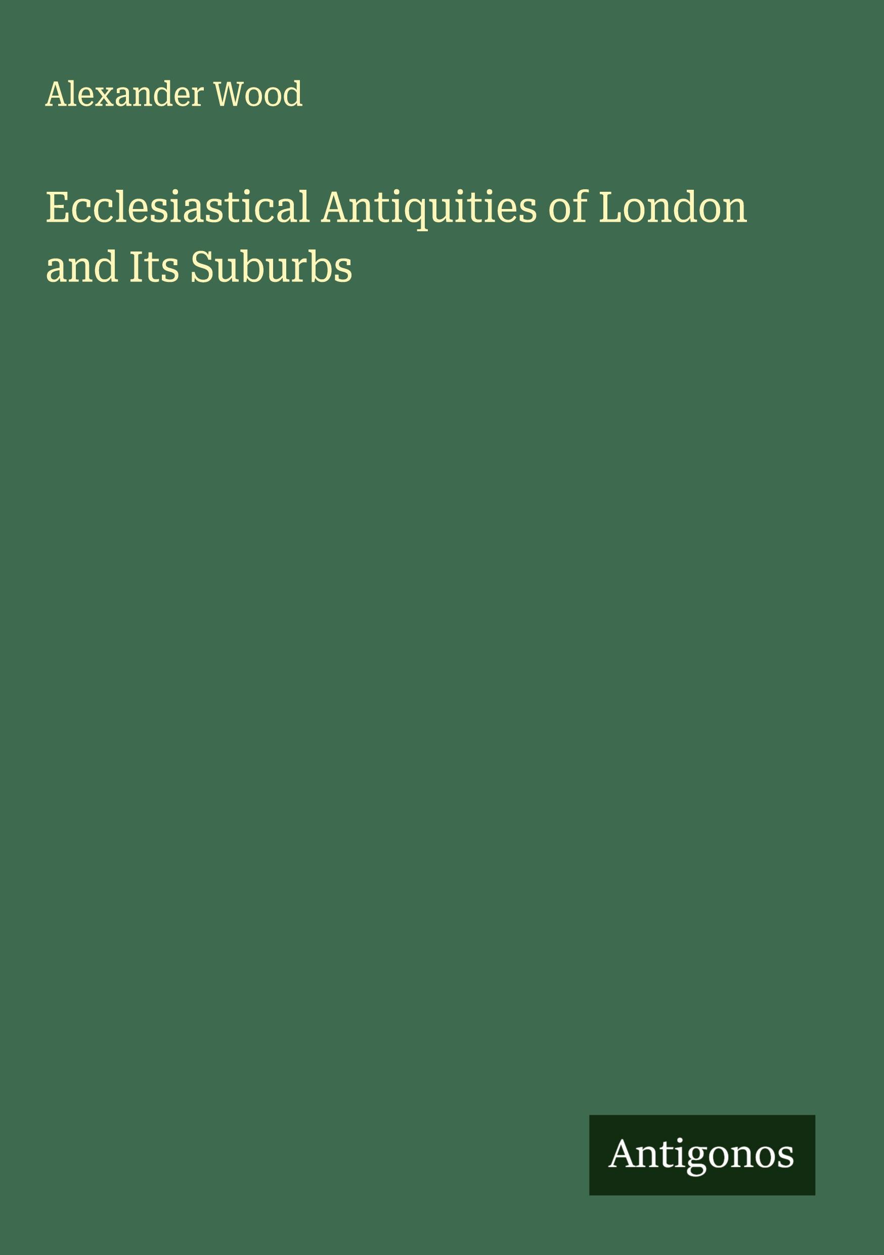 Vorderes Coverbild Ecclesiastical Antiquities of London and Its Suburbs