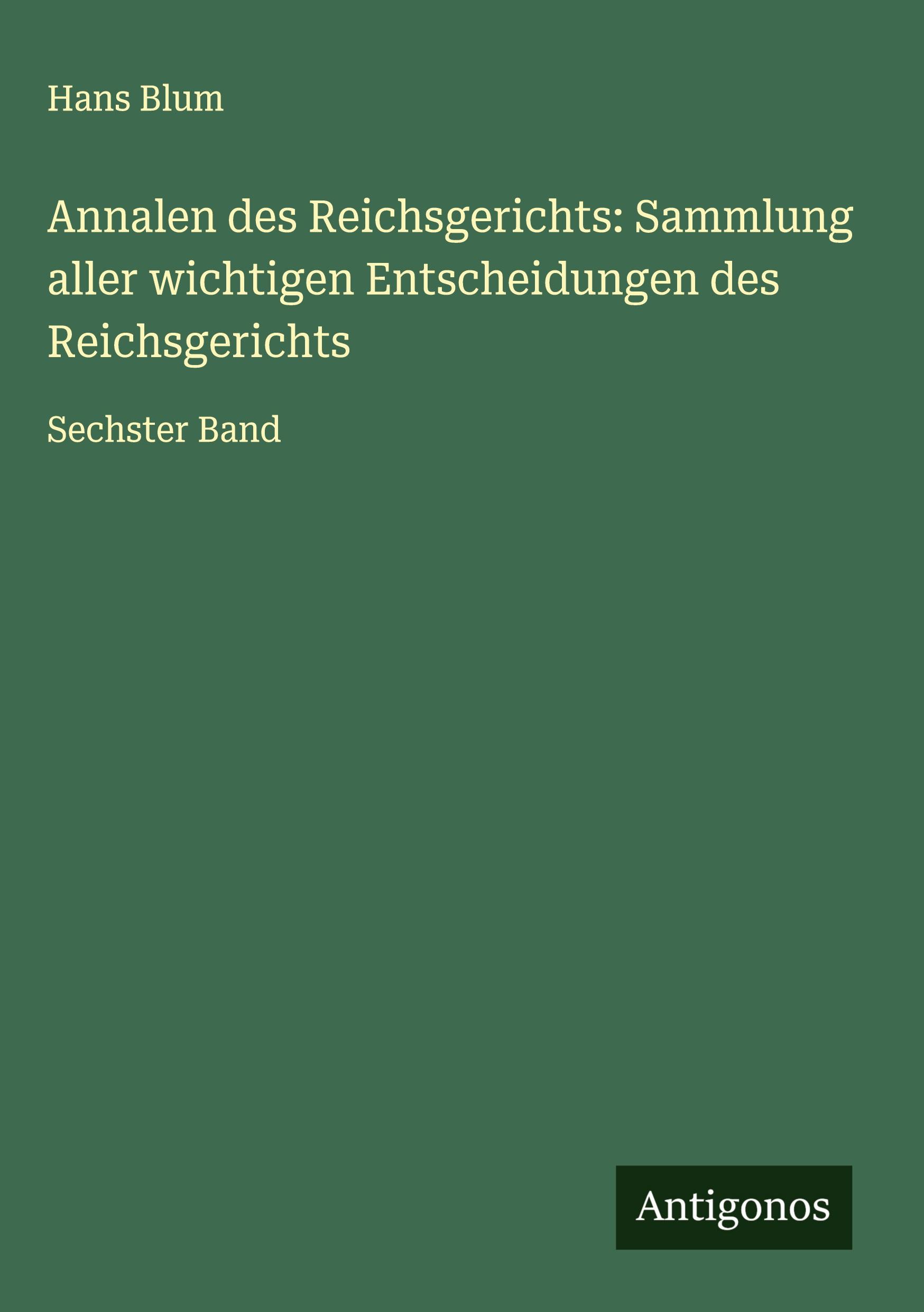 Vorderes Coverbild Annalen des Reichsgerichts: Sammlung aller wichtigen Entscheidungen des Reichsgerichts