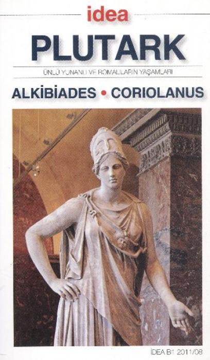 Vorderes Coverbild Alkibiades - Coriolanus;Ünlü Yunanli ve Romalilarin Yasamlari