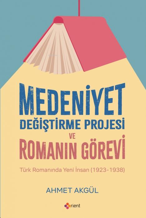 Vorderes Coverbild Medeniyet Degistirme Projesi ve Romanin Görevi