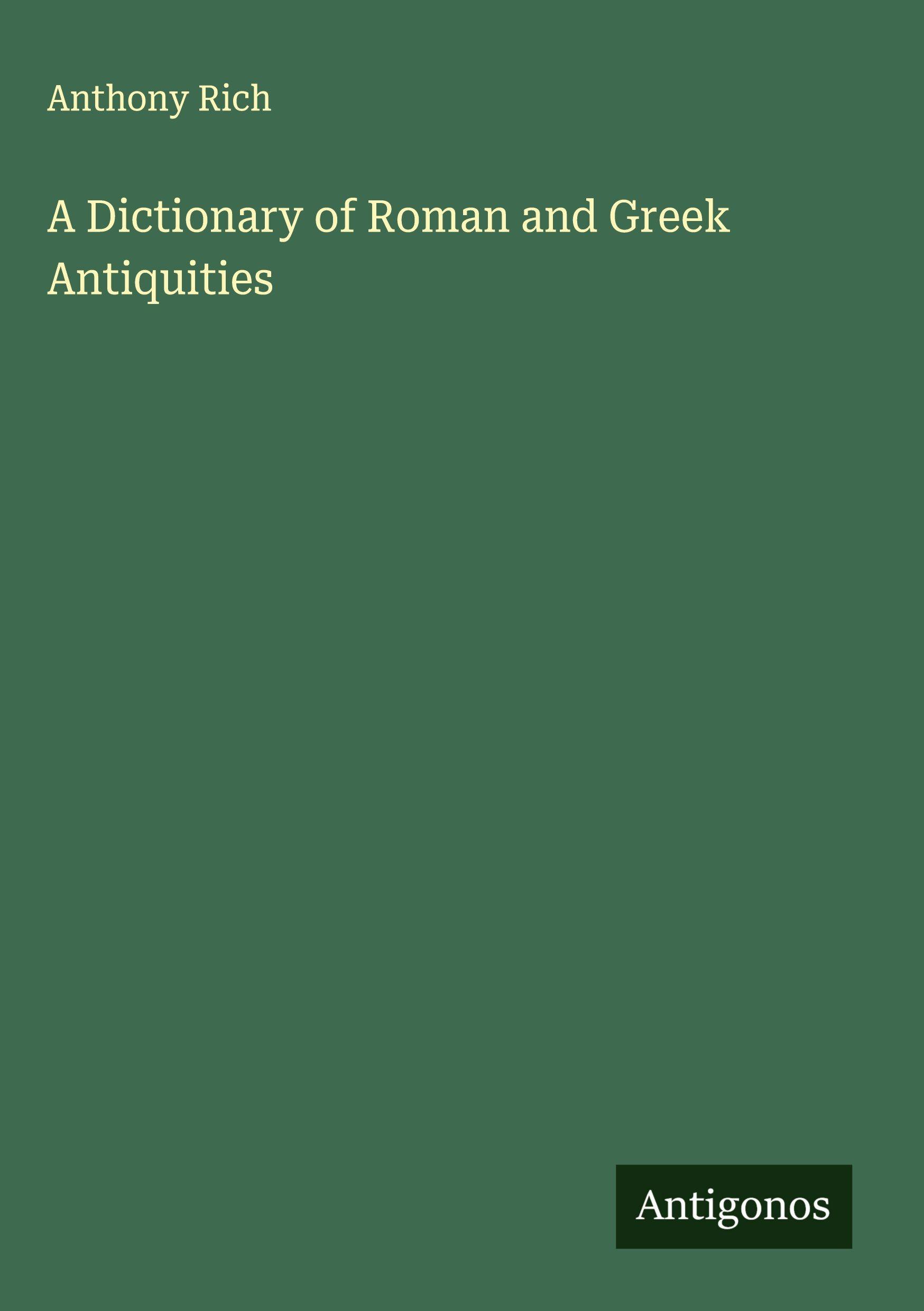 Vorderes Coverbild A Dictionary of Roman and Greek Antiquities