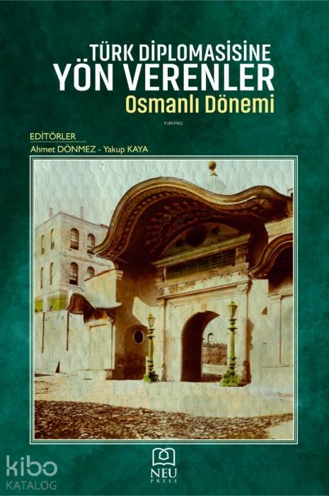 Vorderes Coverbild Türk Diplomasisine Yön Verenler Osmanli Dönemi
