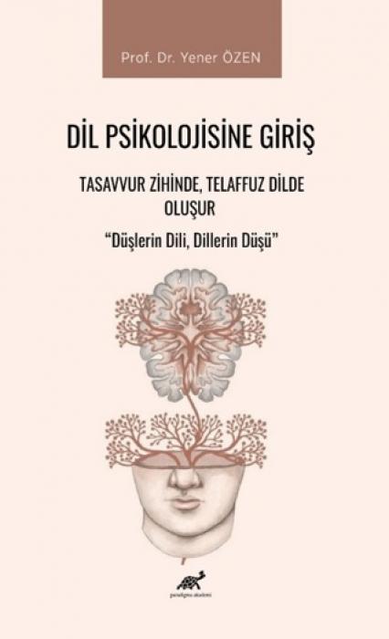 Vorderes Coverbild Dil Psikolojisine Giris - Tasavvur Zihinde, Telaffuz Dilde Olusur;Düslerin Dili, Dillerin Düsü