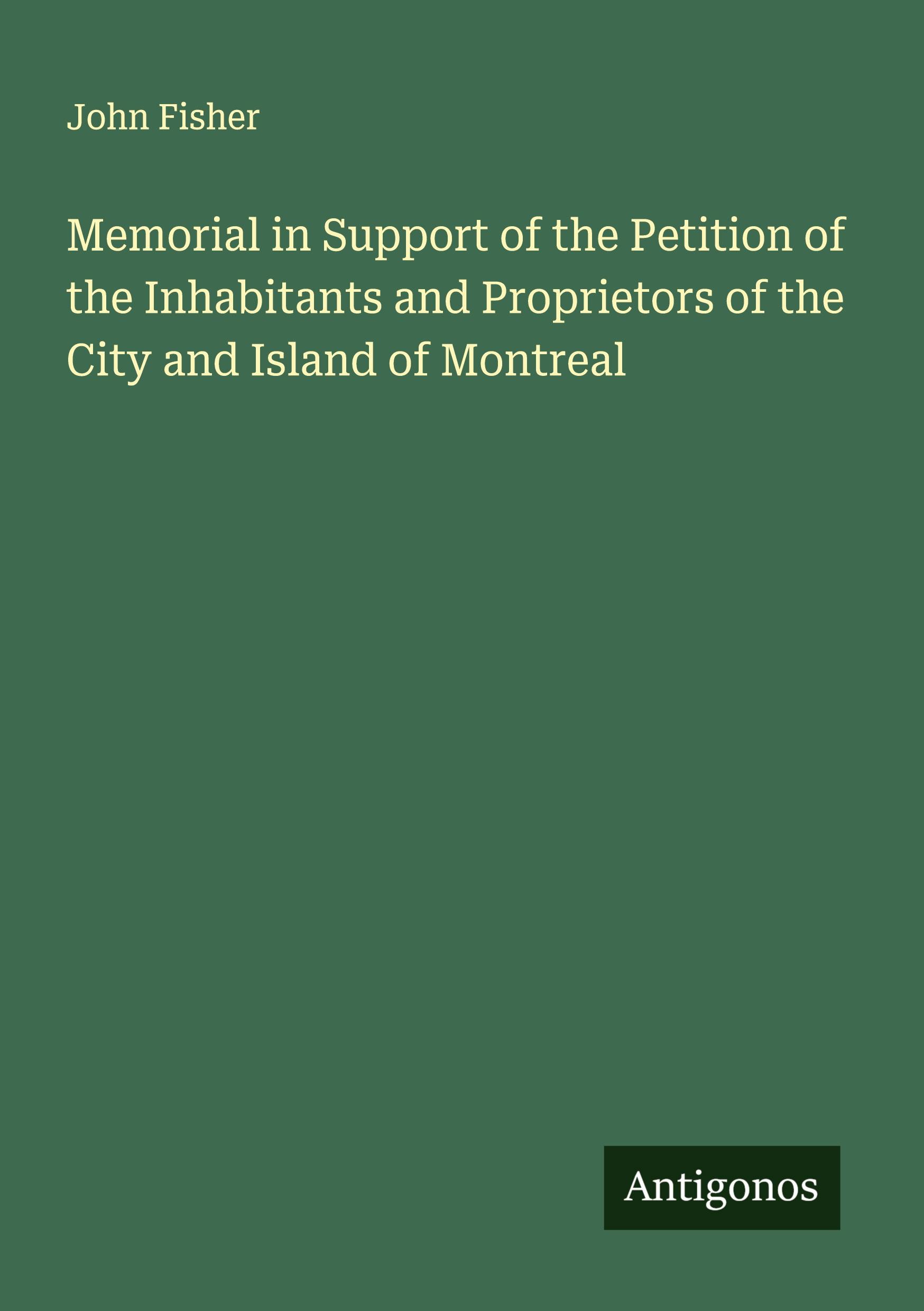Vorderes Coverbild Memorial in Support of the Petition of the Inhabitants and Proprietors of the City and Island of Montreal