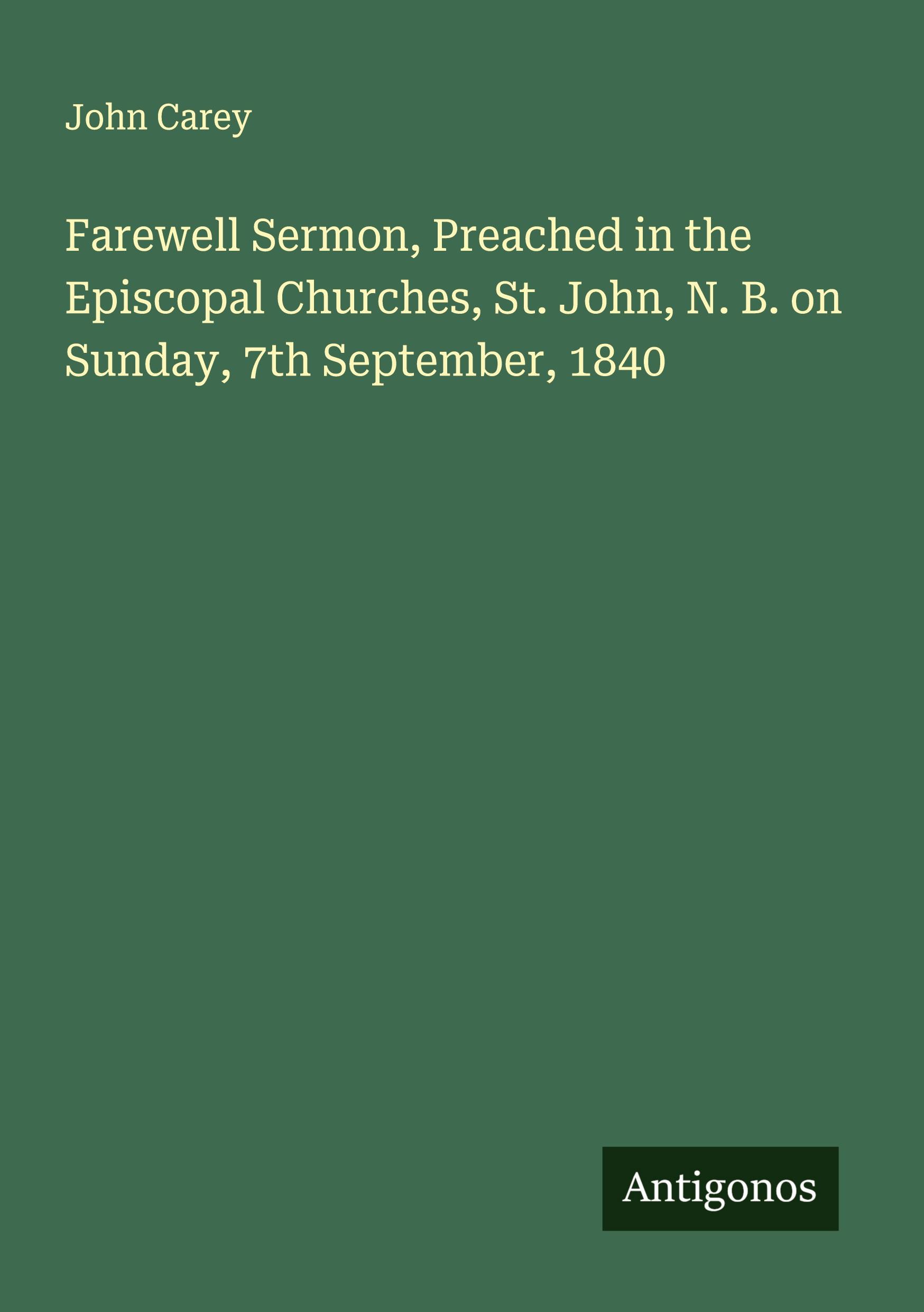 Vorderes Coverbild Farewell Sermon, Preached in the Episcopal Churches, St. John, N. B. on Sunday, 7th September, 1840