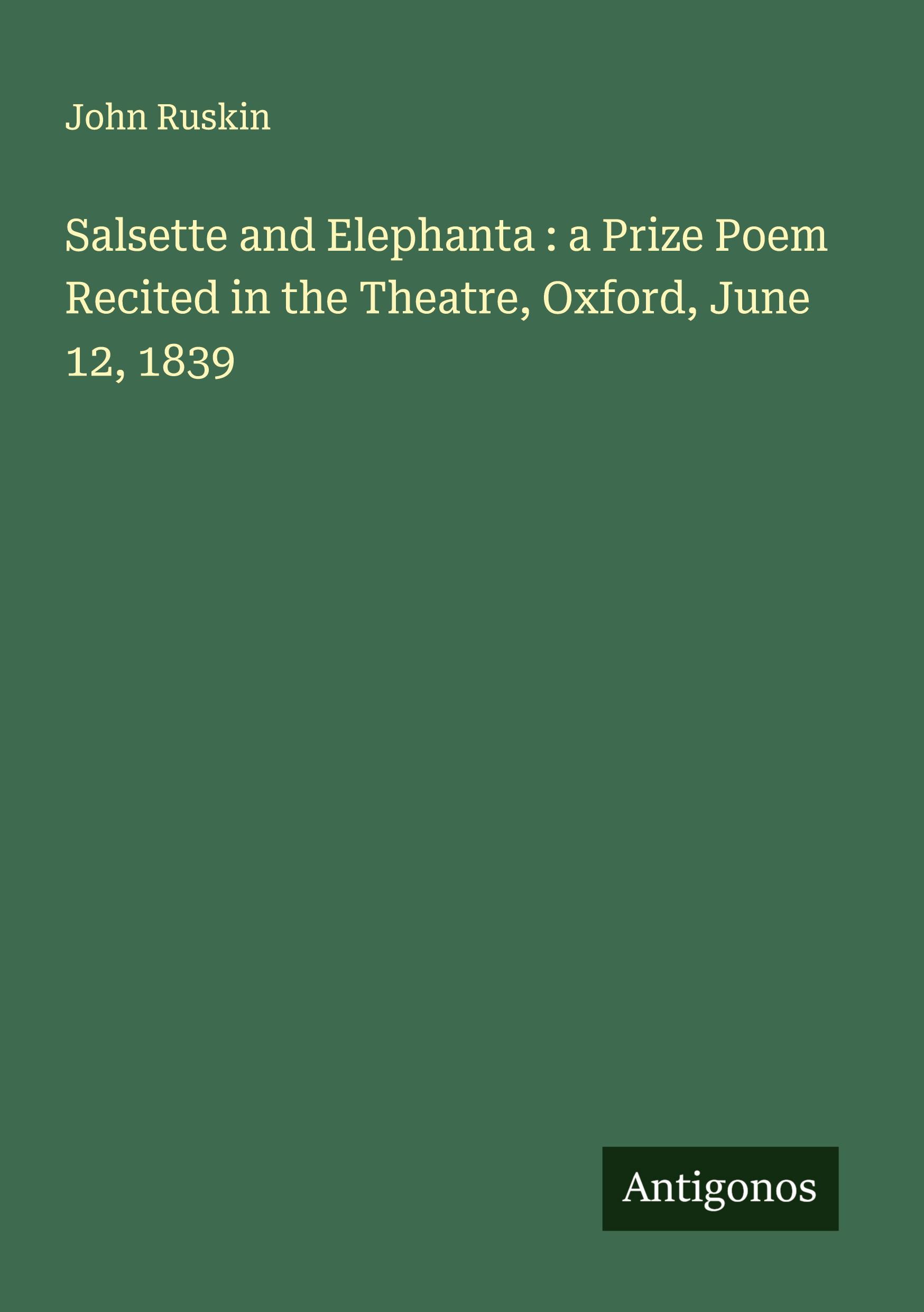 Vorderes Coverbild Salsette and Elephanta : a Prize Poem Recited in the Theatre, Oxford, June 12, 1839